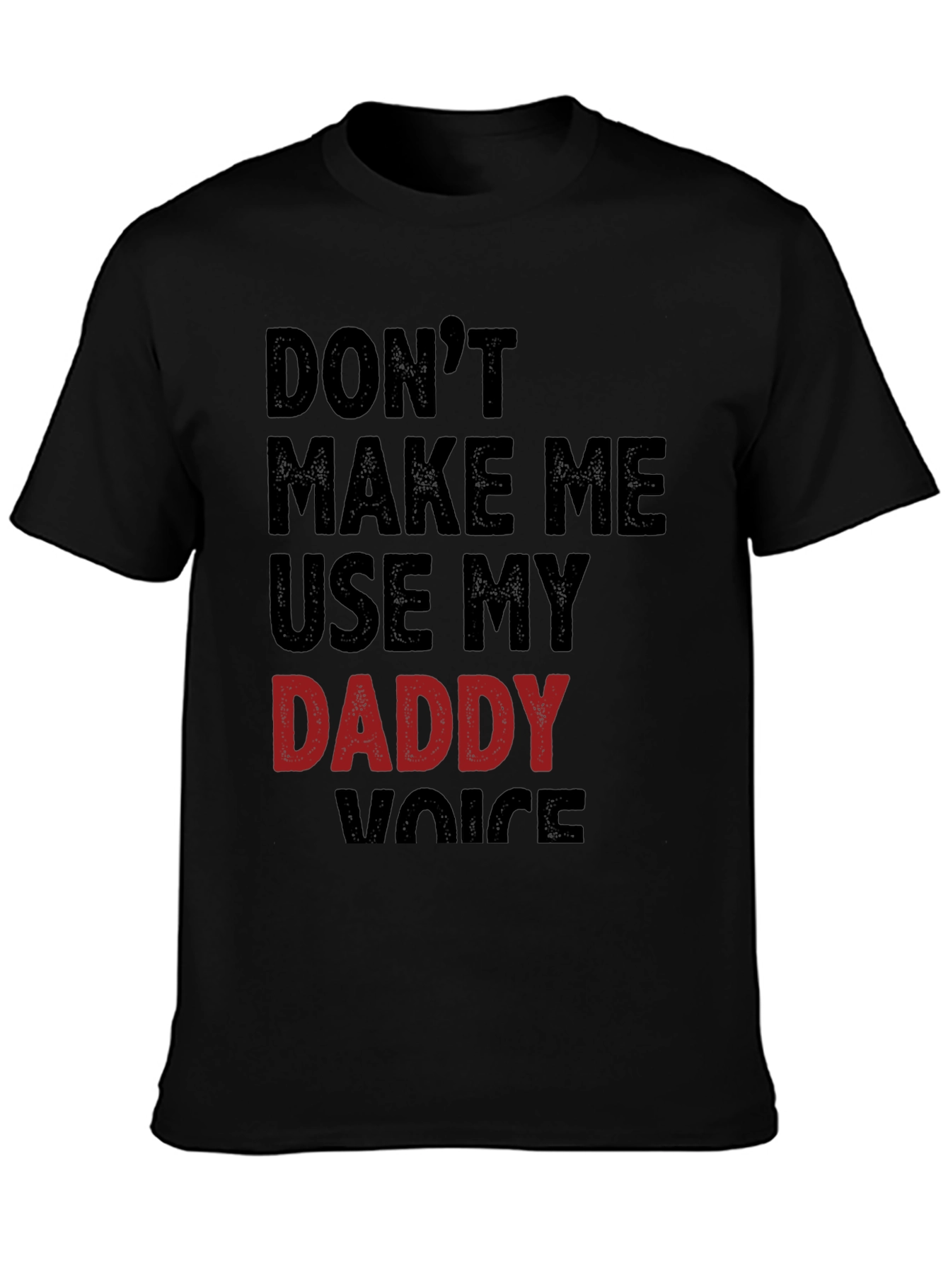 Dont Make Me Use My Daddy Voice T-Shirt