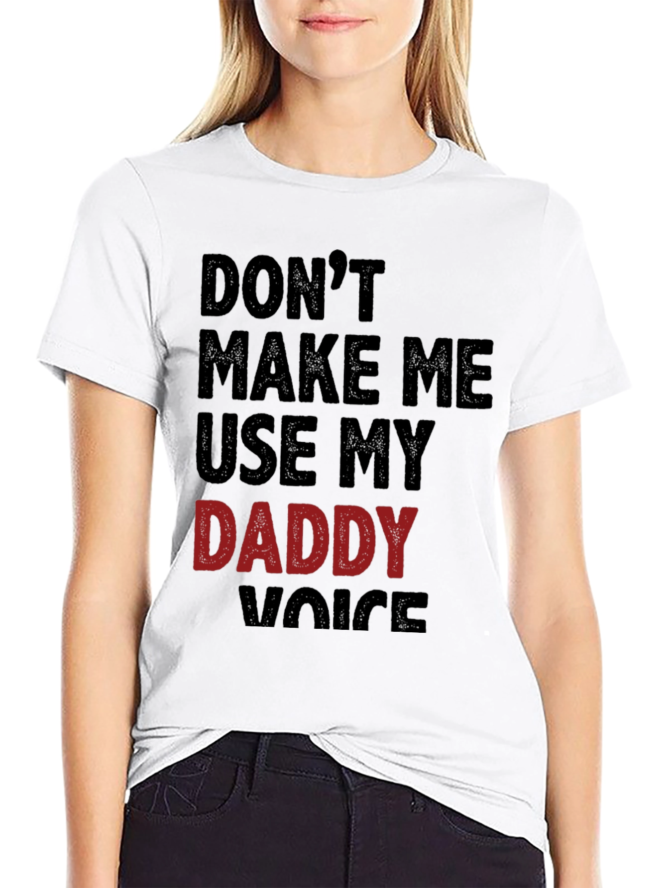 Dont Make Me Use My Daddy Voice T-Shirt