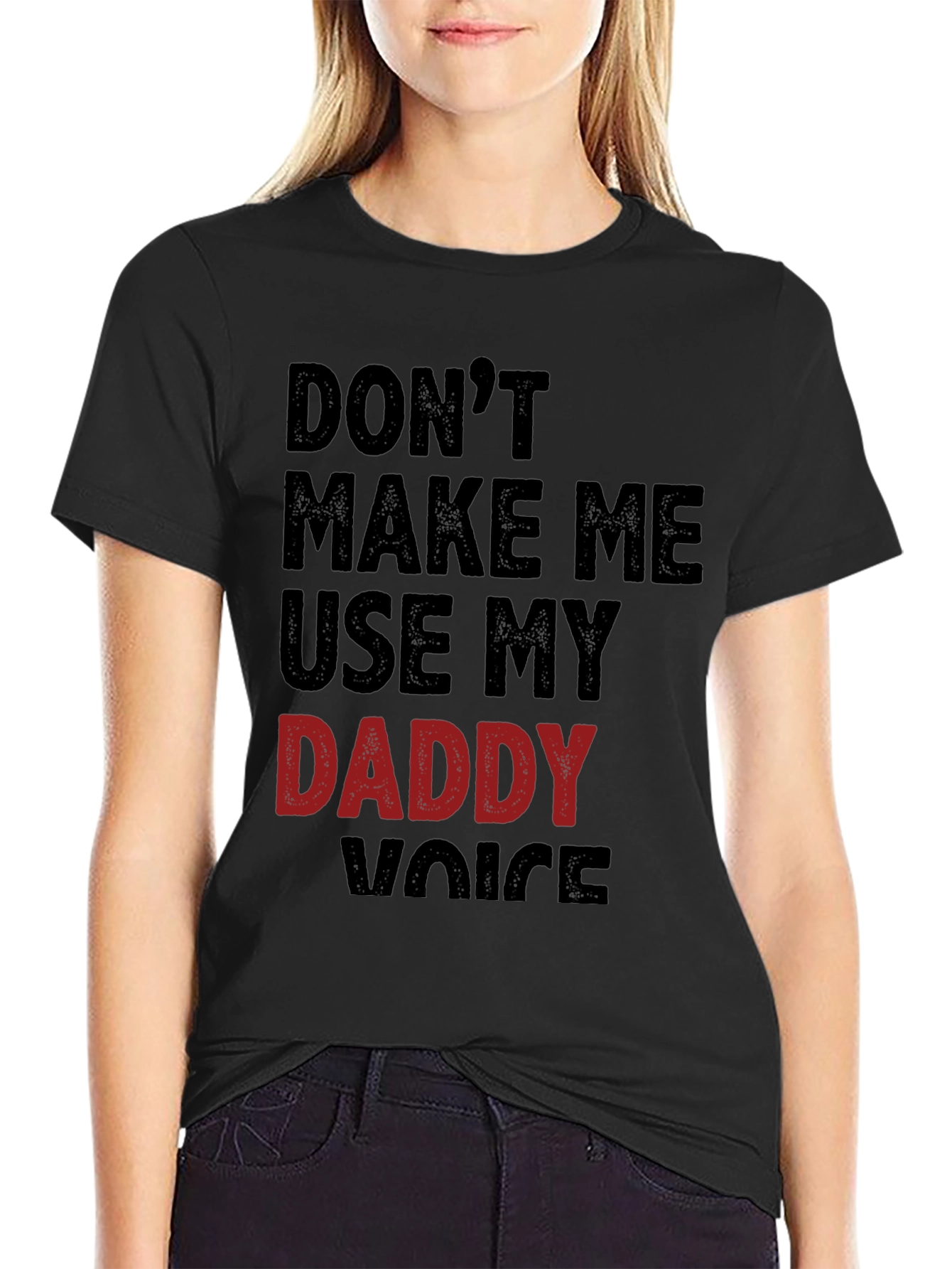 Dont Make Me Use My Daddy Voice T-Shirt