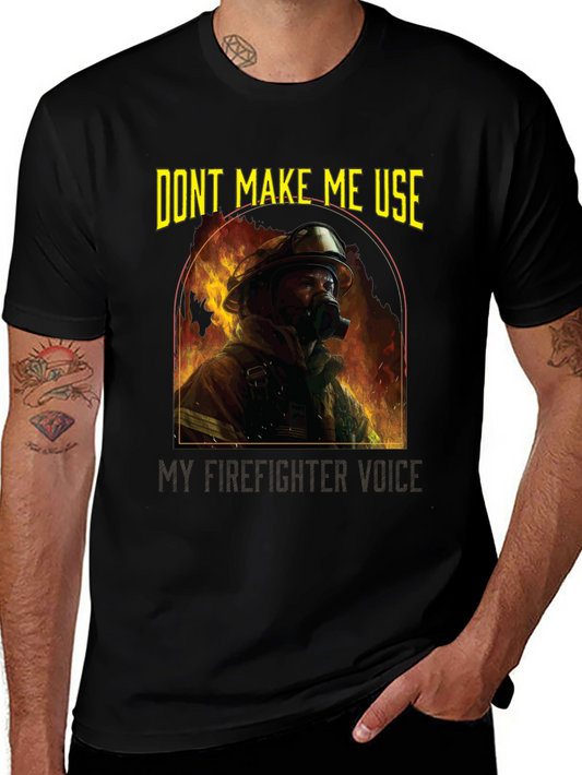 Firefighter T-Shirt - Dont Make Me Use My Firefighter Voice