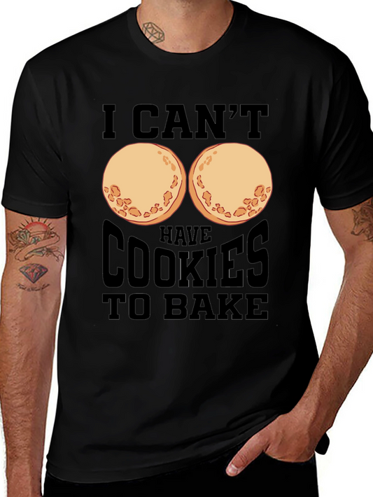 Funny I Cant Have Cookies to Bake T-Shirt