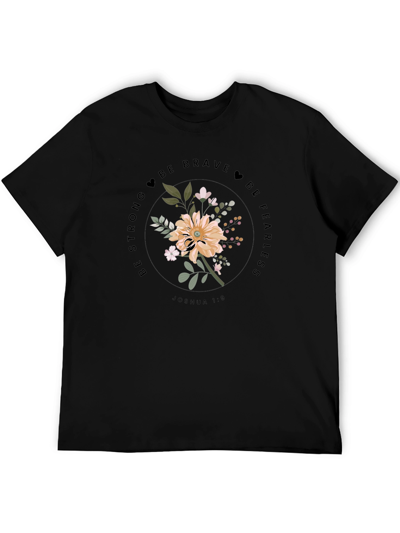 Floral Graphic Tee - Be Strong & Fearless