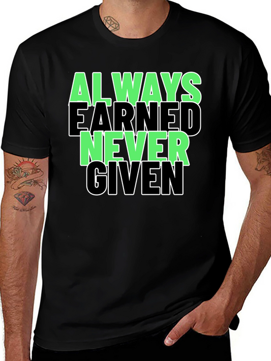 Always Earned Never Given Graphic Tee