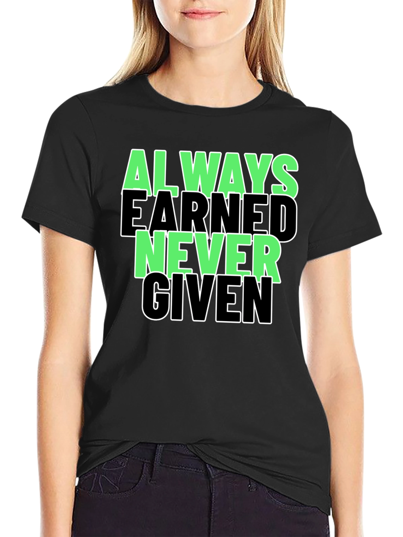 Always Earned Never Given Graphic Tee