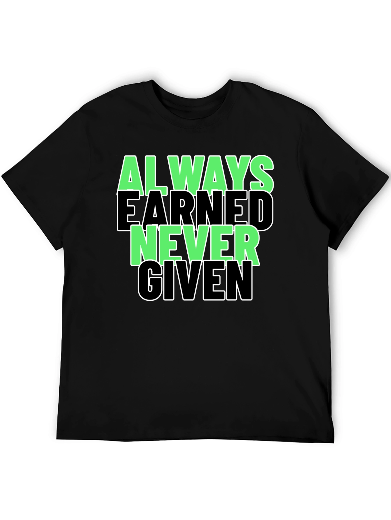 Always Earned Never Given Graphic Tee