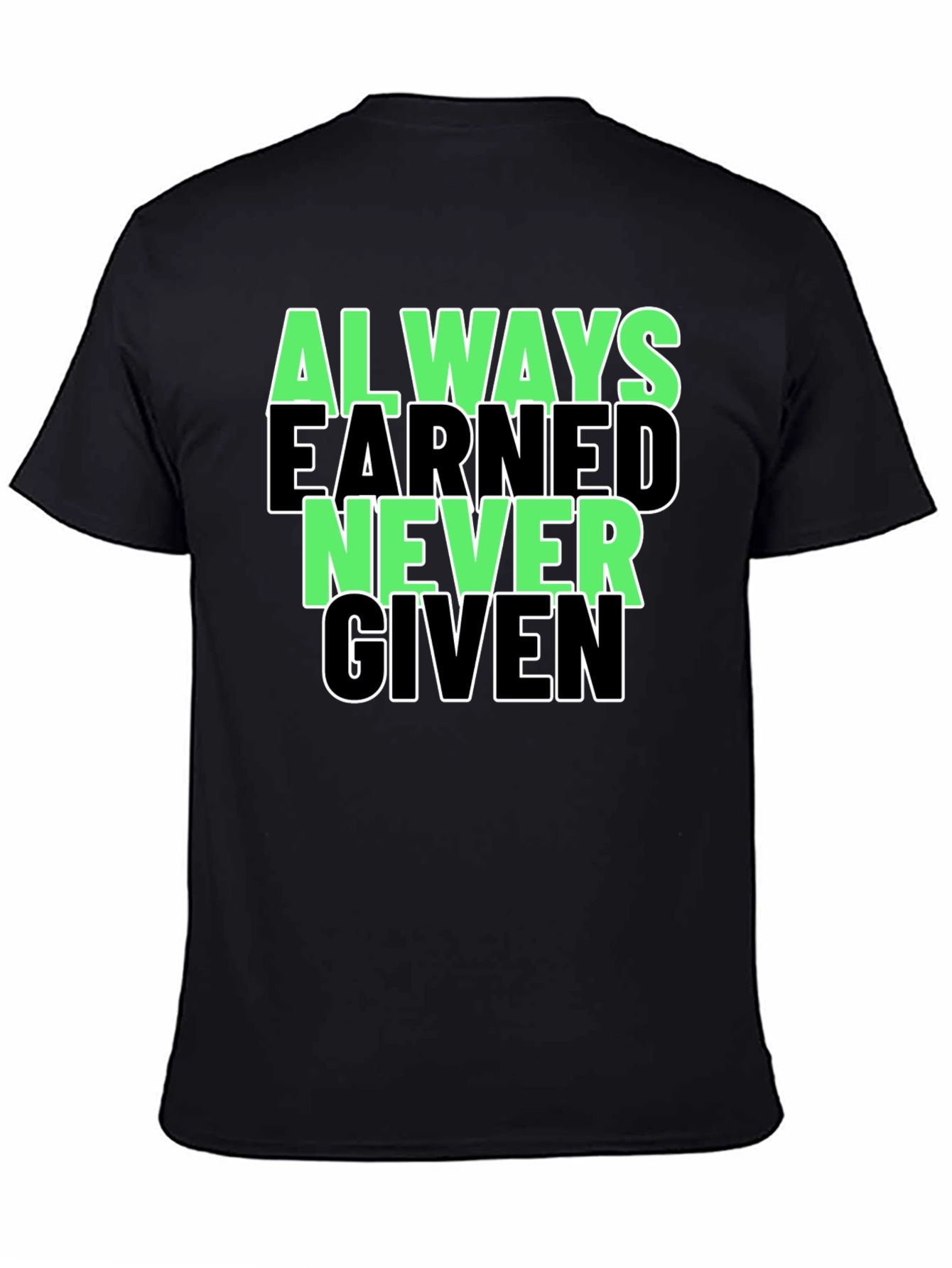 Always Earned Never Given Graphic Tee