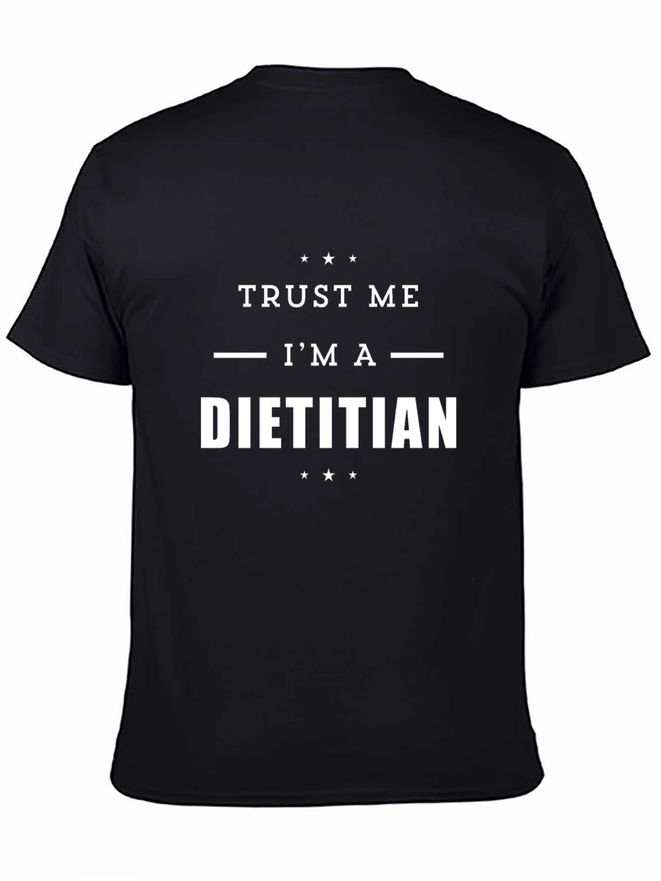 Trust Me Im a Dietitian Graphic T-Shirt