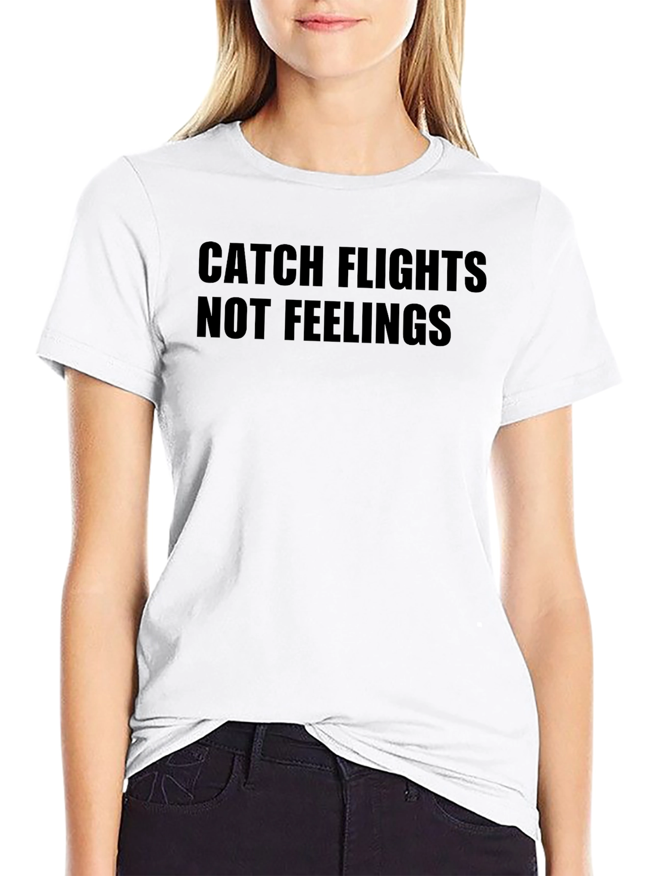 Catch Flights Not Feelings Graphic Tee