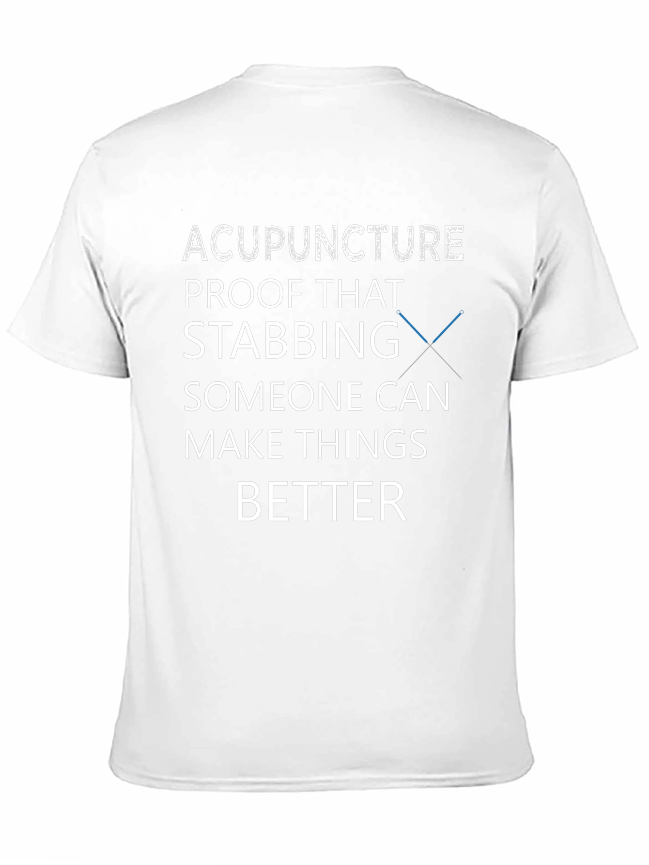 Acupuncture T-Shirt - Stabbing Makes Things Better Tee