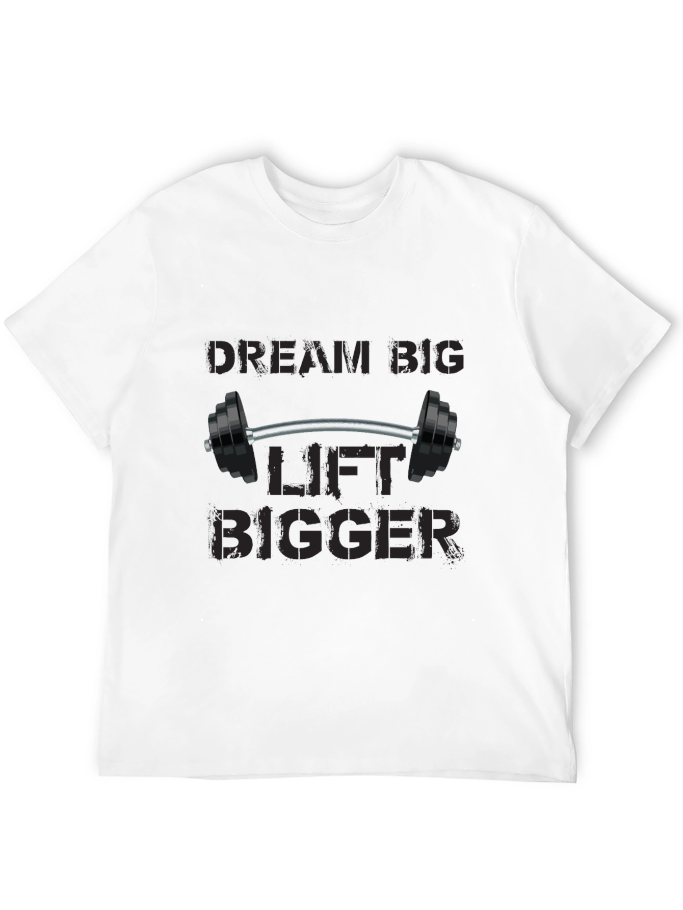 Dream Big Lift Bigger Black T-Shirt