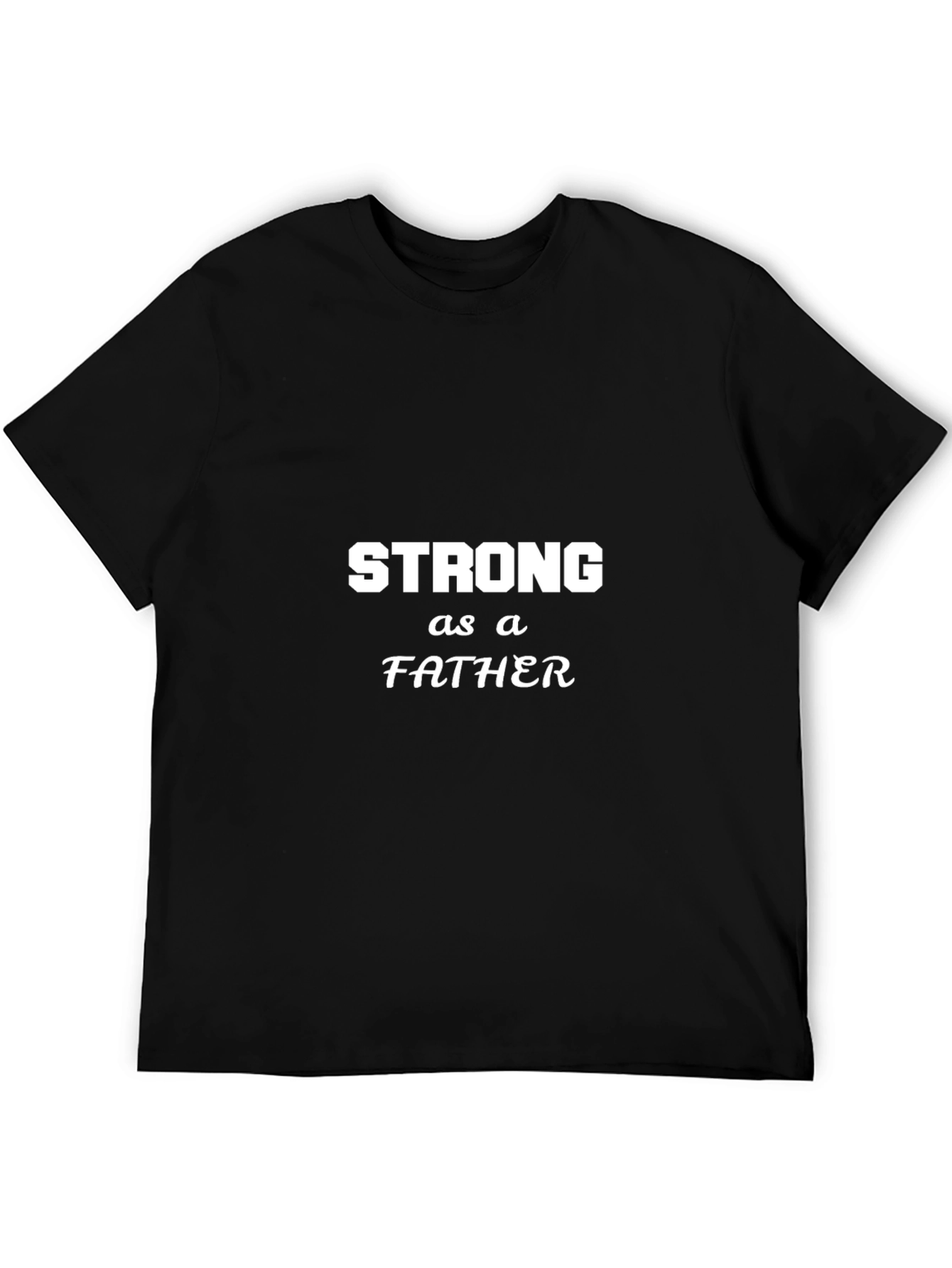 Strong As A Father Black T-Shirt