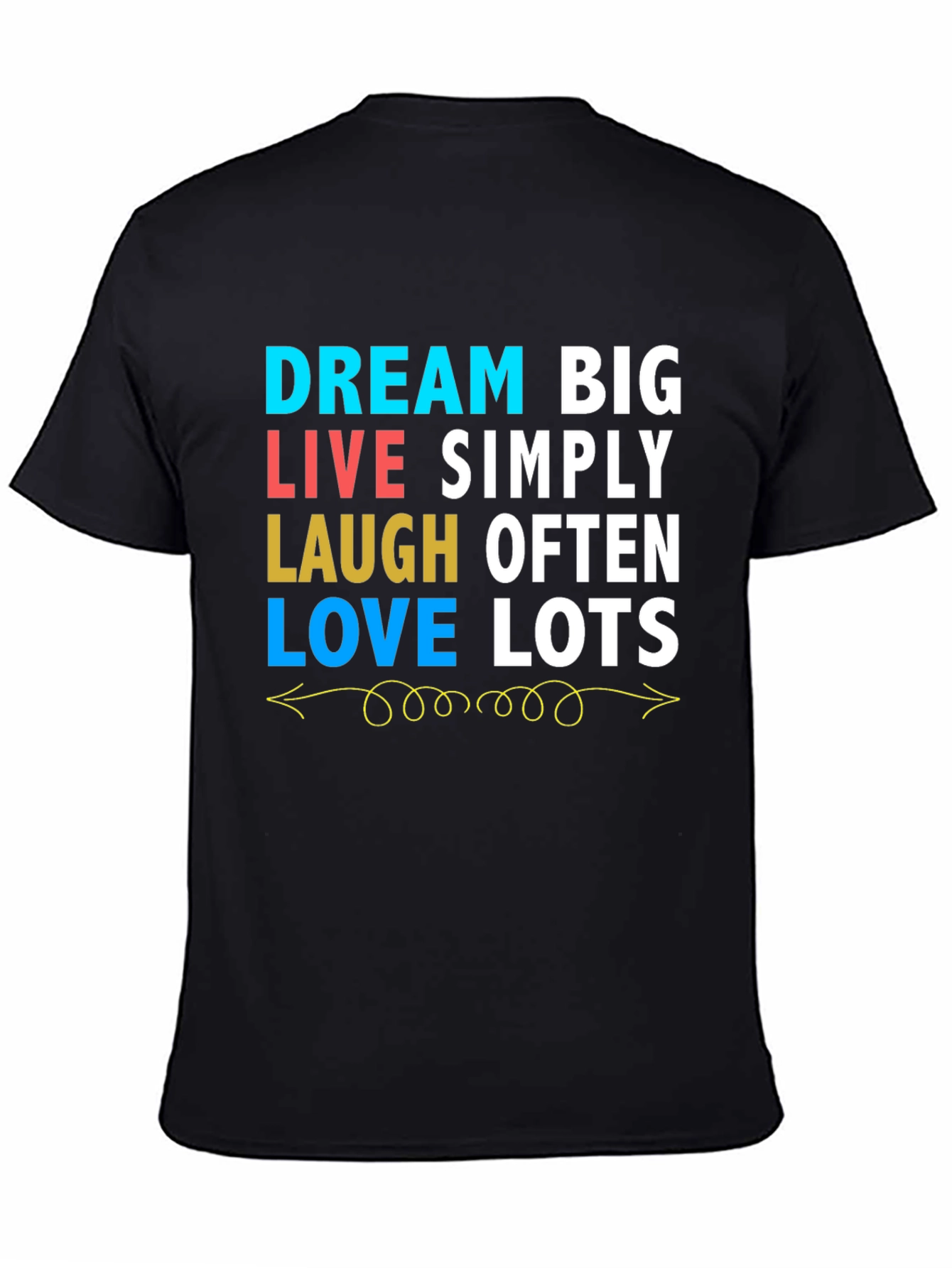 Dream Big T-Shirt: Live Laugh Love