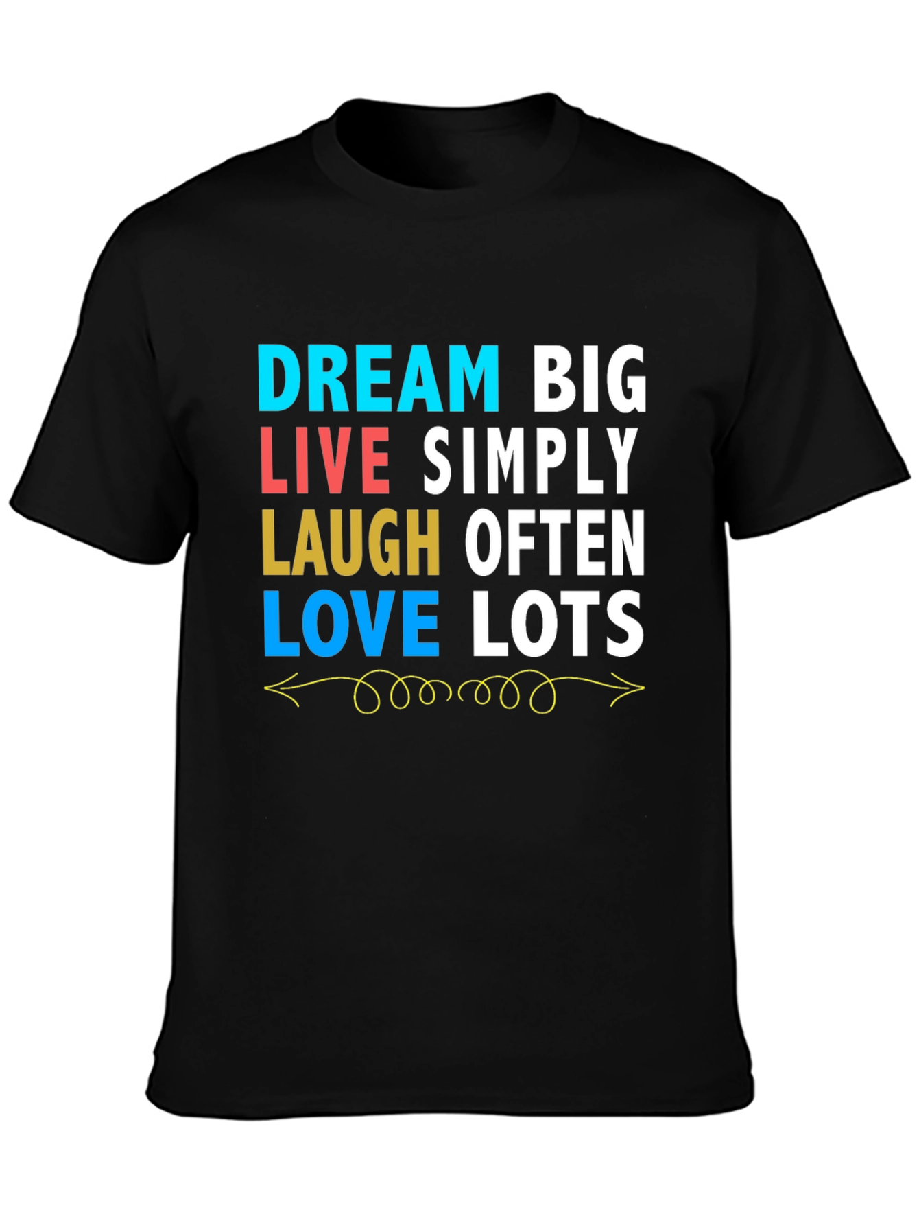 Dream Big T-Shirt: Live Laugh Love