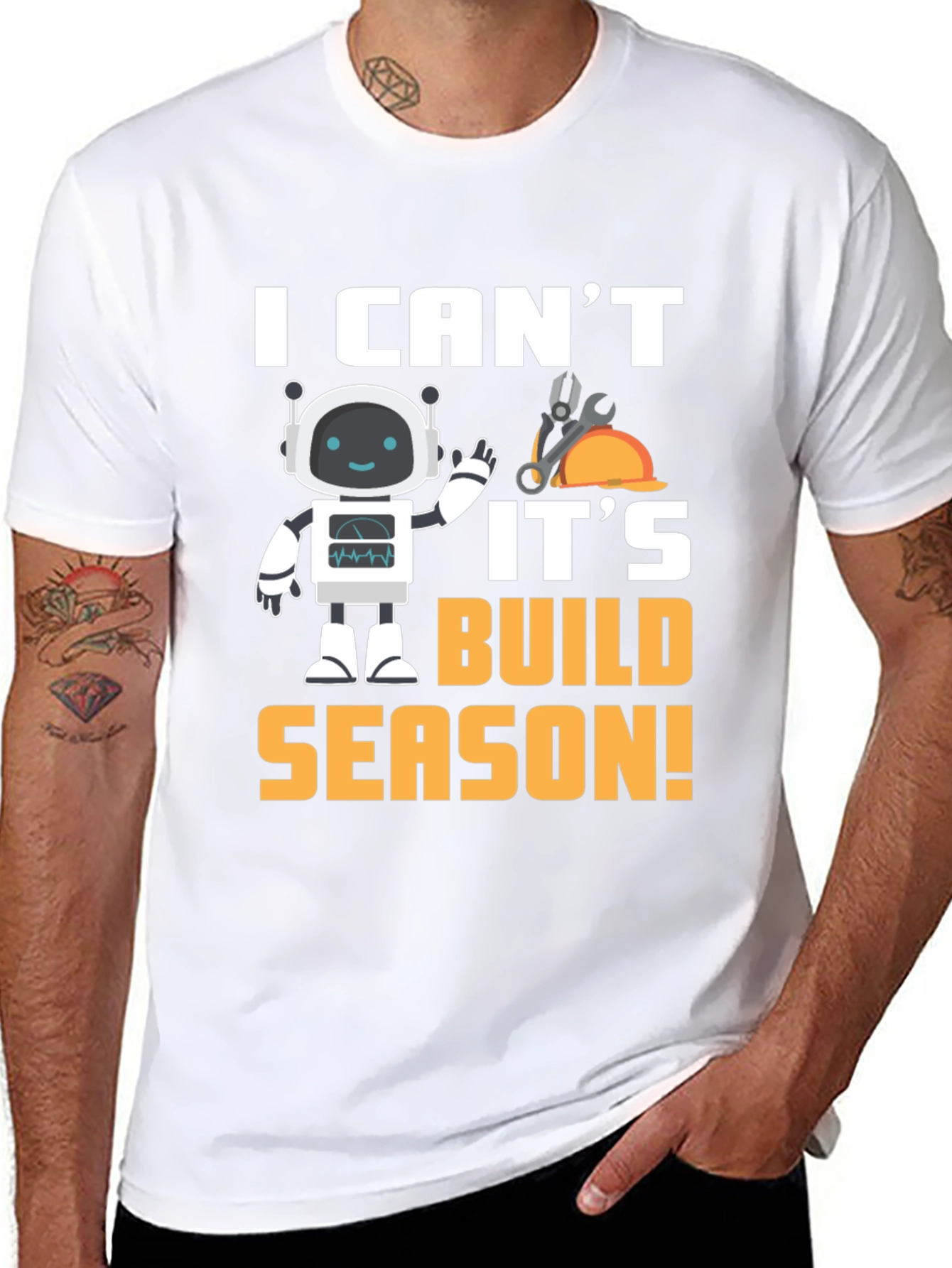 I Cant Its Build Season Robot T-Shirt