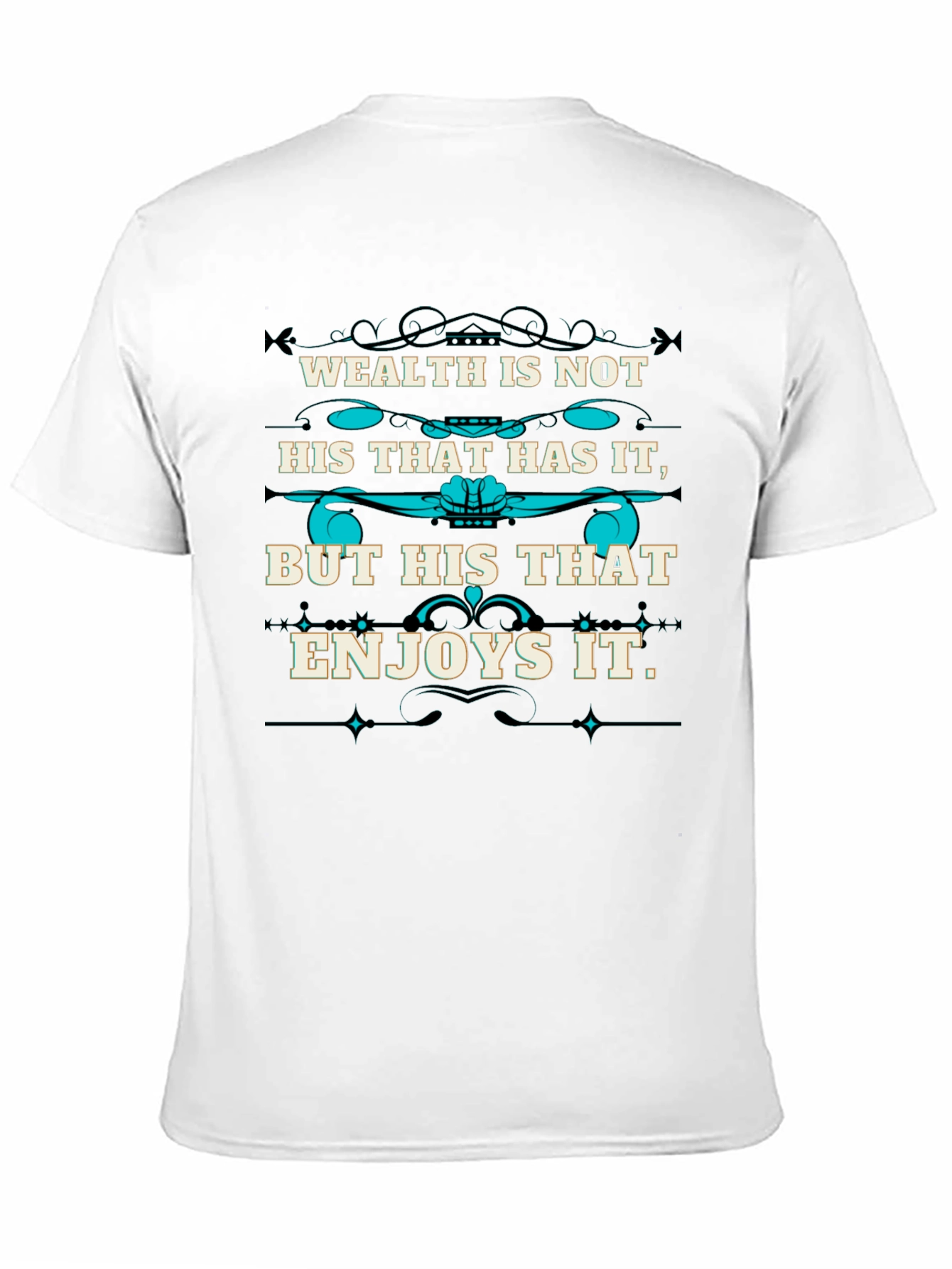 Wealth Quote T-Shirt - Enjoy What You Have