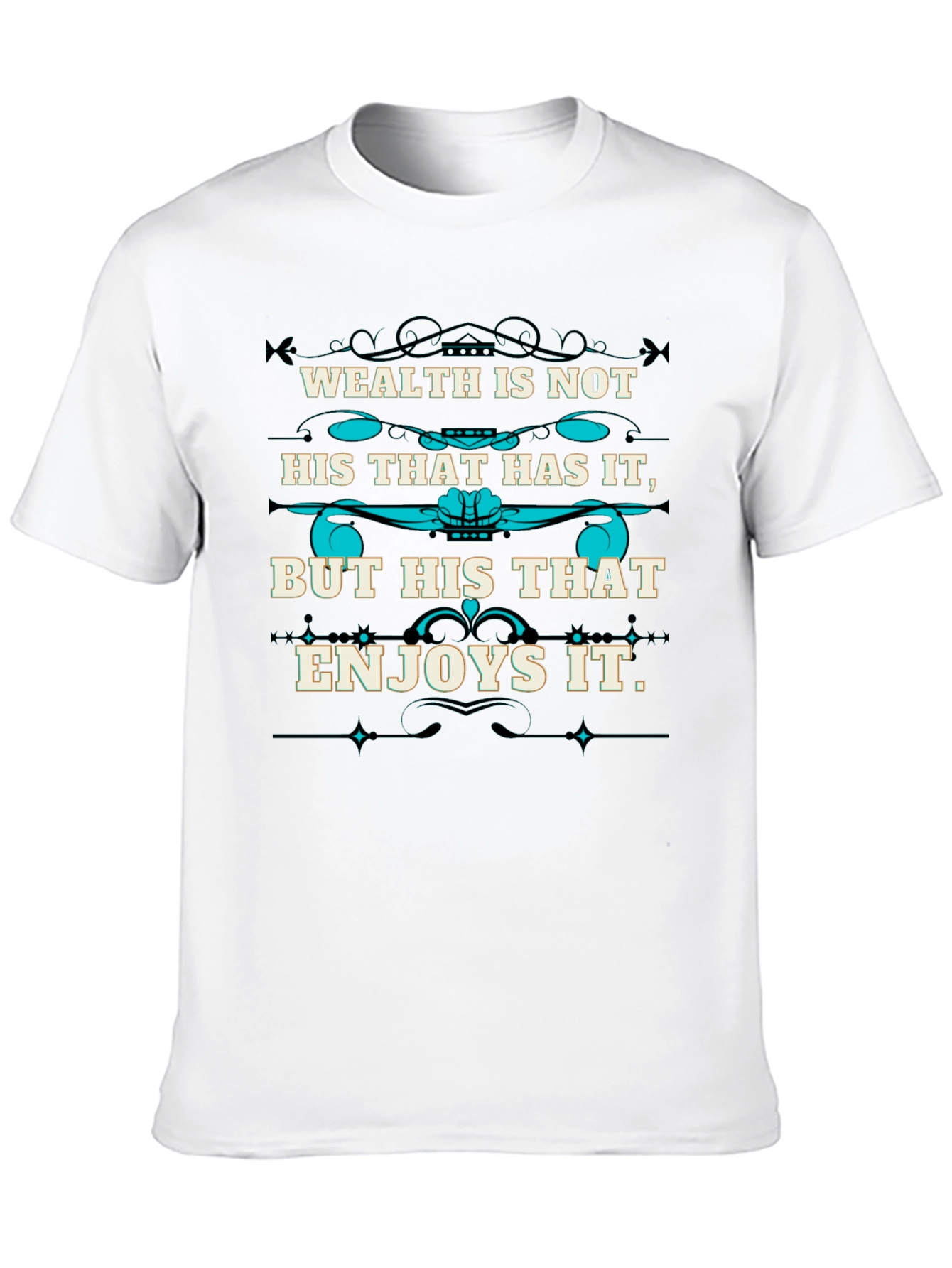 Wealth Quote T-Shirt - Enjoy What You Have