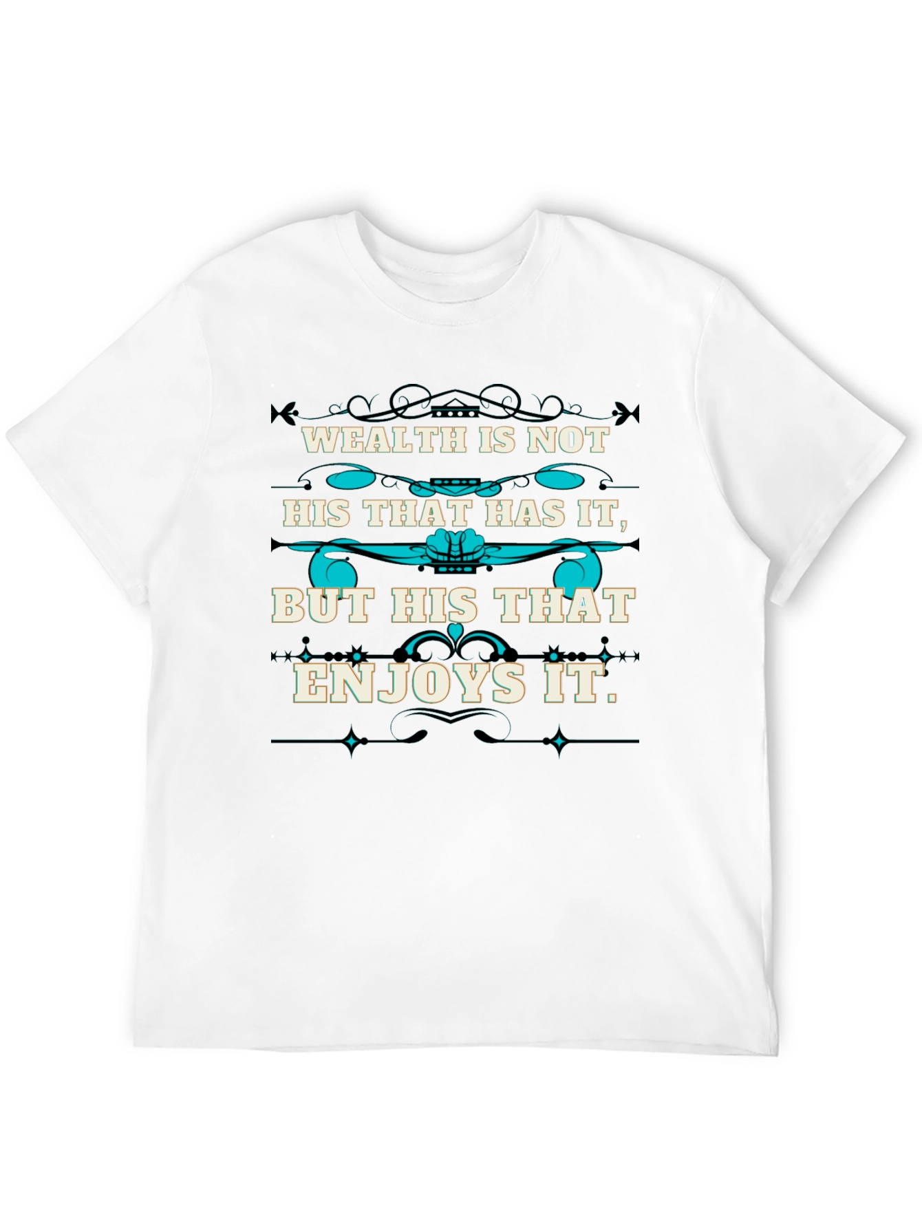 Wealth Quote T-Shirt - Enjoy What You Have