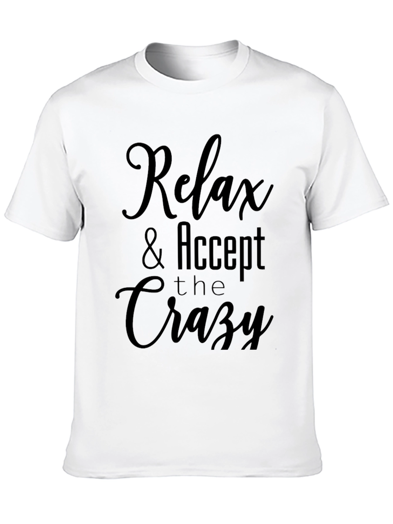 Relax & Accept the Crazy Graphic T-Shirt