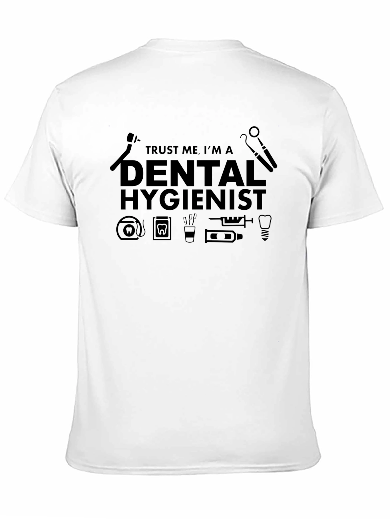 Dental Hygienist T-Shirt - Trust Me Im A...