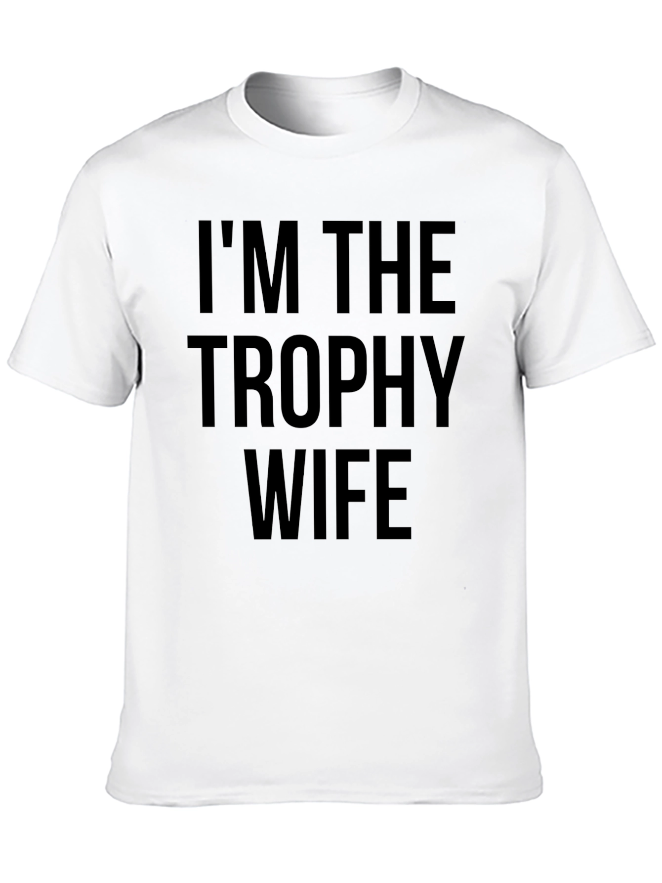 Im the Trophy Wife Graphic Tee