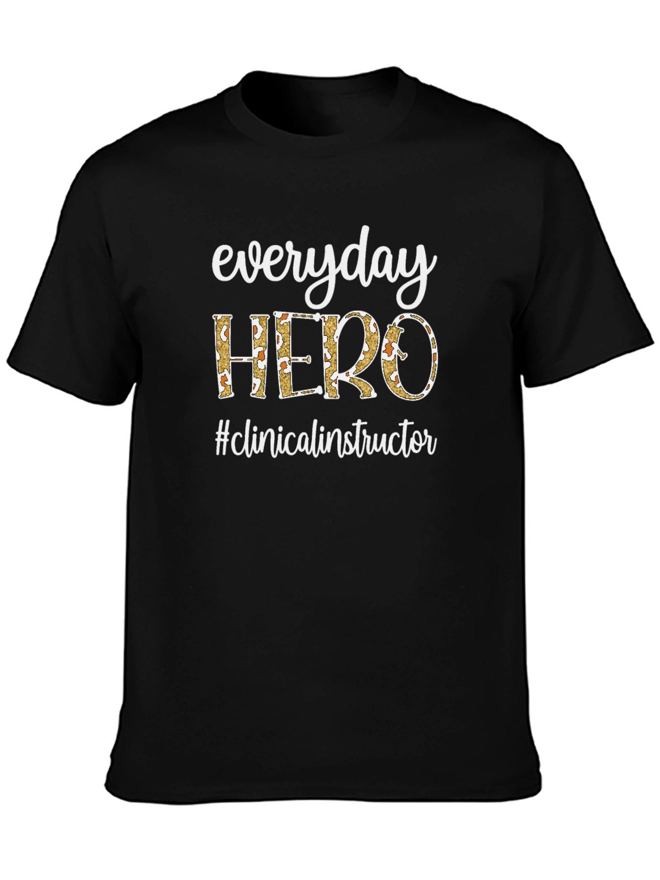 Everyday Hero Clinical Instructor Black T-Shirt