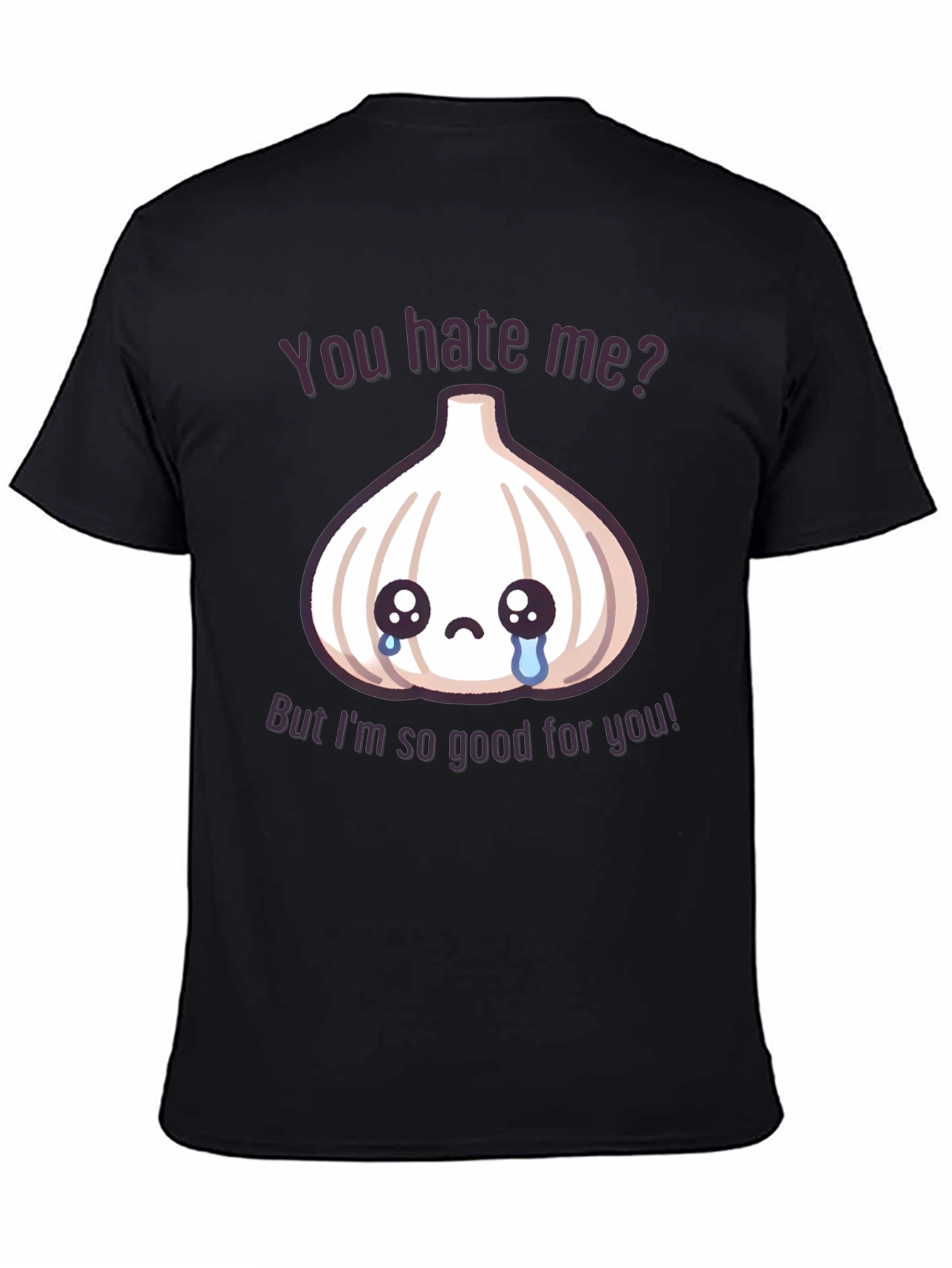Funny Garlic Graphic T-Shirt - You Hate Me?