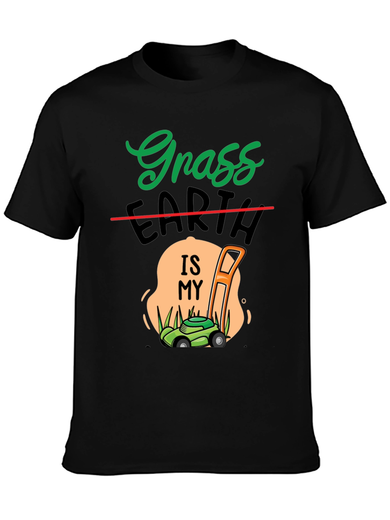 Grass Earth Is My Turf - Gardening T-Shirt