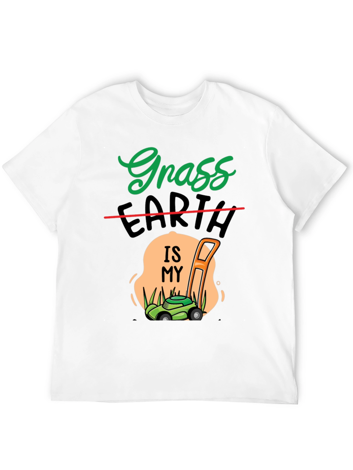Grass Earth Is My Turf - Gardening T-Shirt