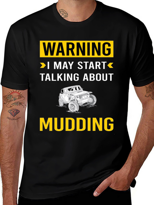 Warning I May Start Talking About Mudding T-Shirt