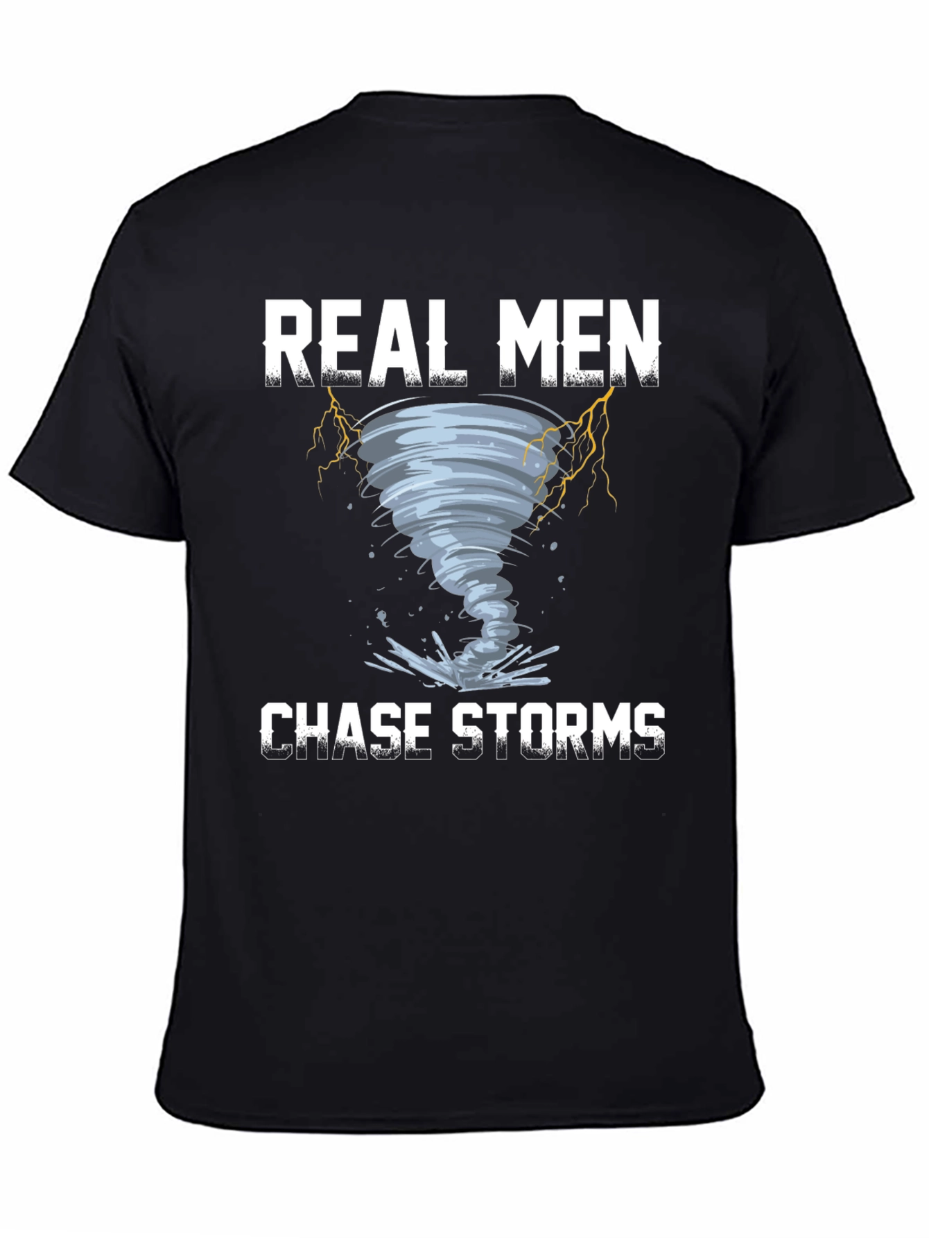 Real Men Chase Storms Graphic T-Shirt