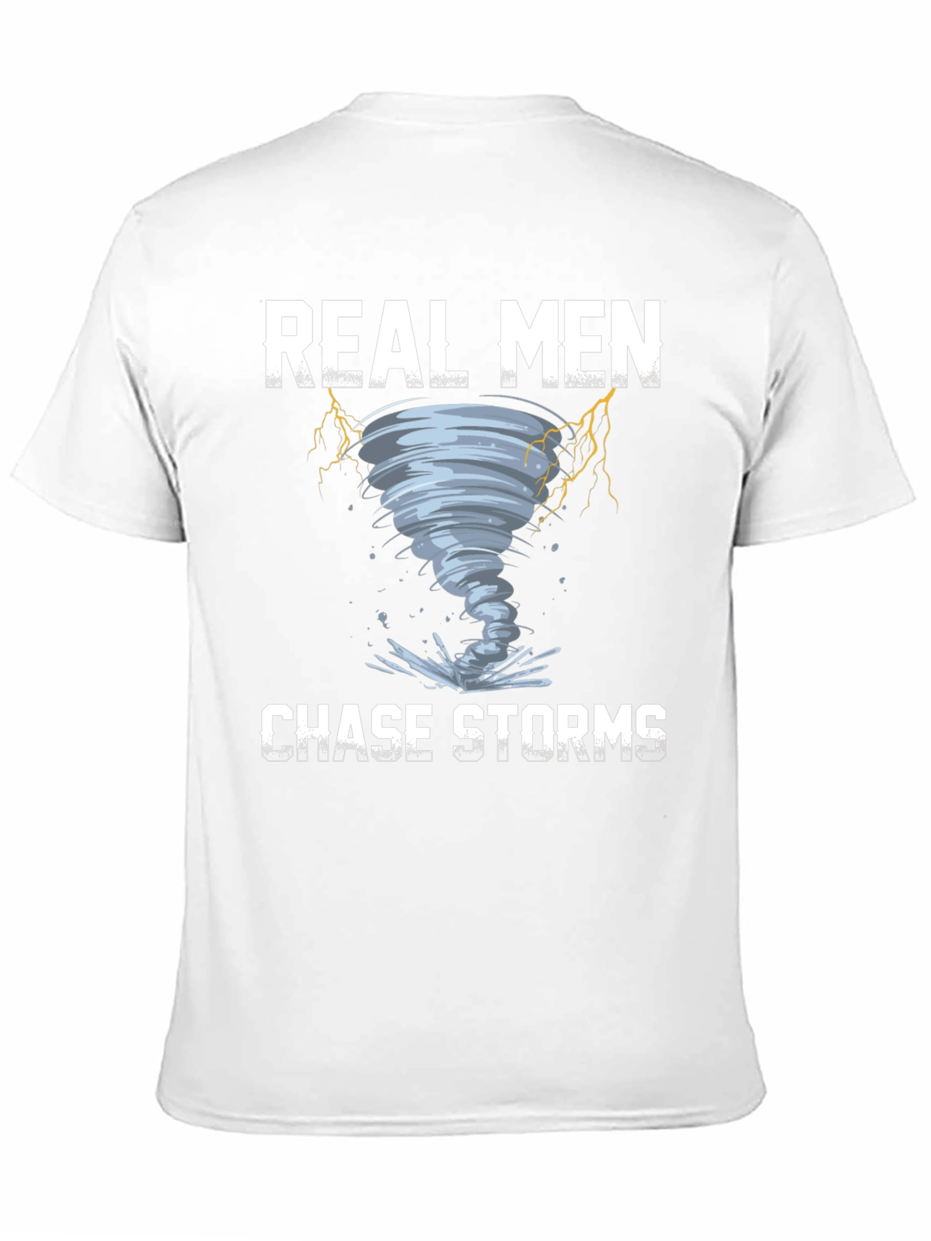 Real Men Chase Storms Graphic T-Shirt