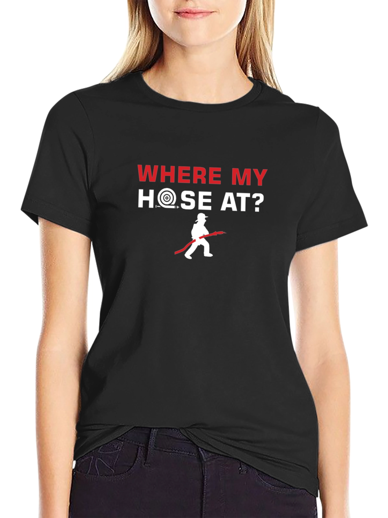 Where My Hose At? Firefighter T-Shirt