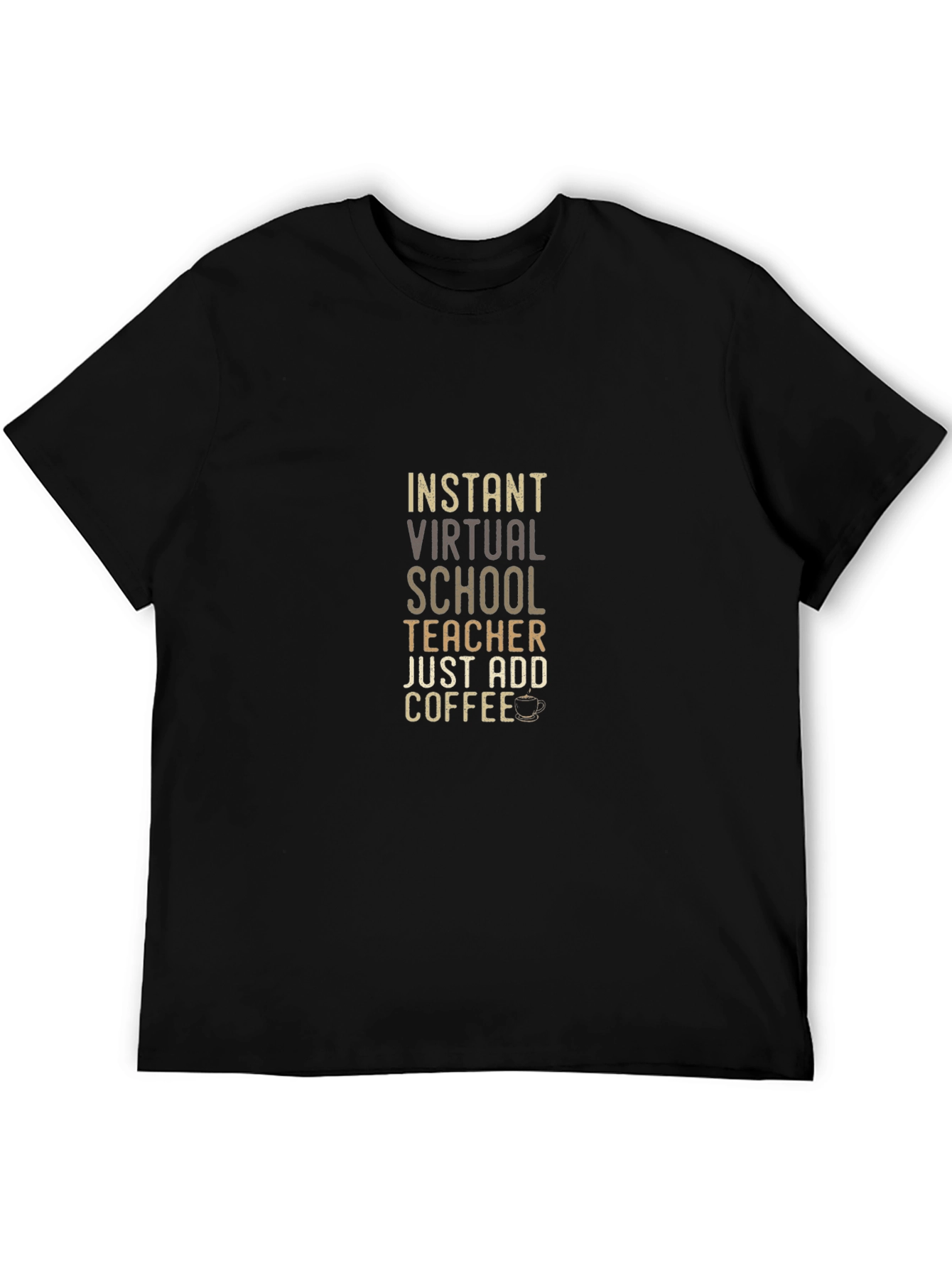 Instant Virtual School Teacher Add Coffee Graphic T-Shirt