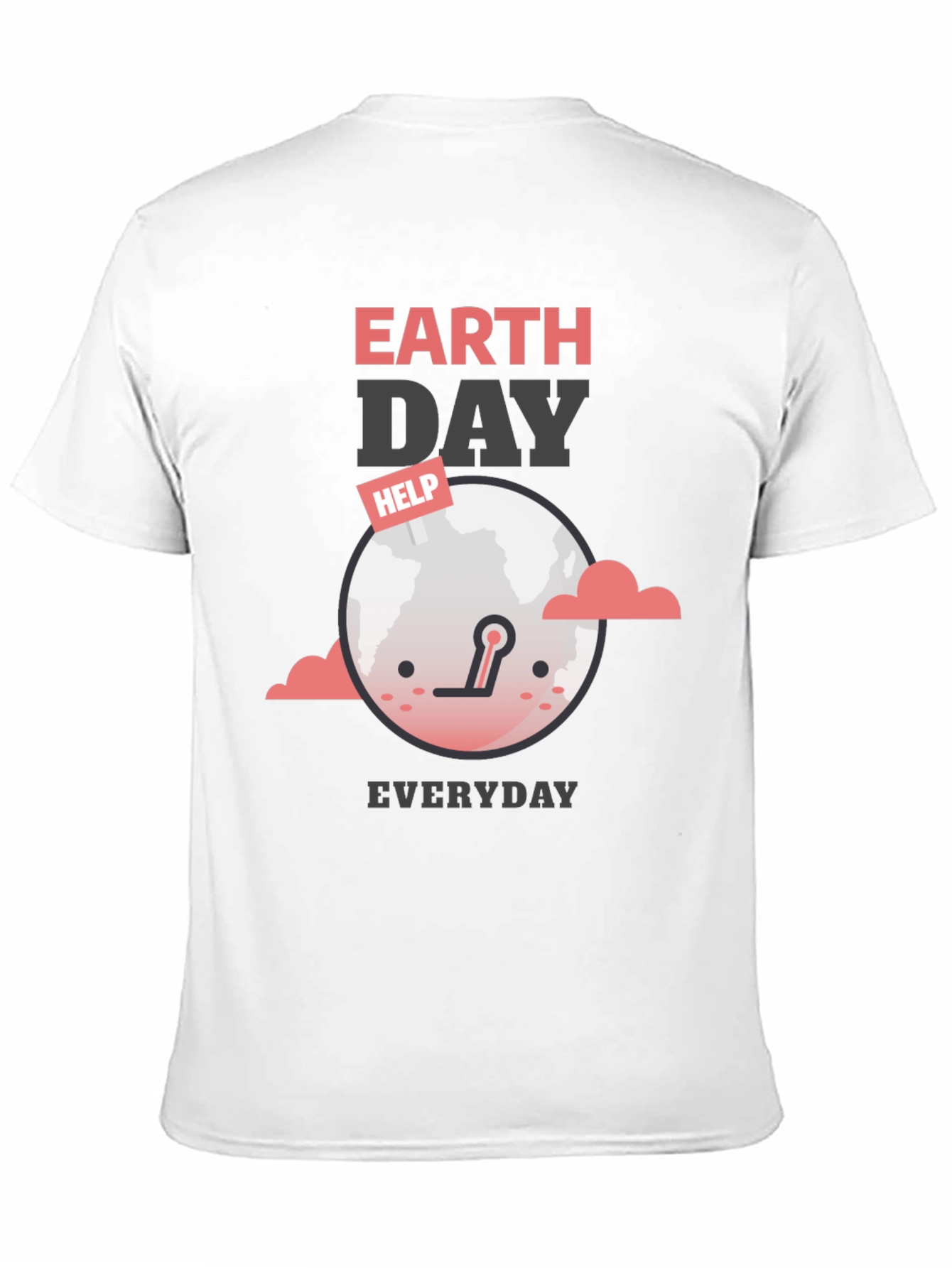 Earth Day Everyday T-Shirt - Help Save the Planet