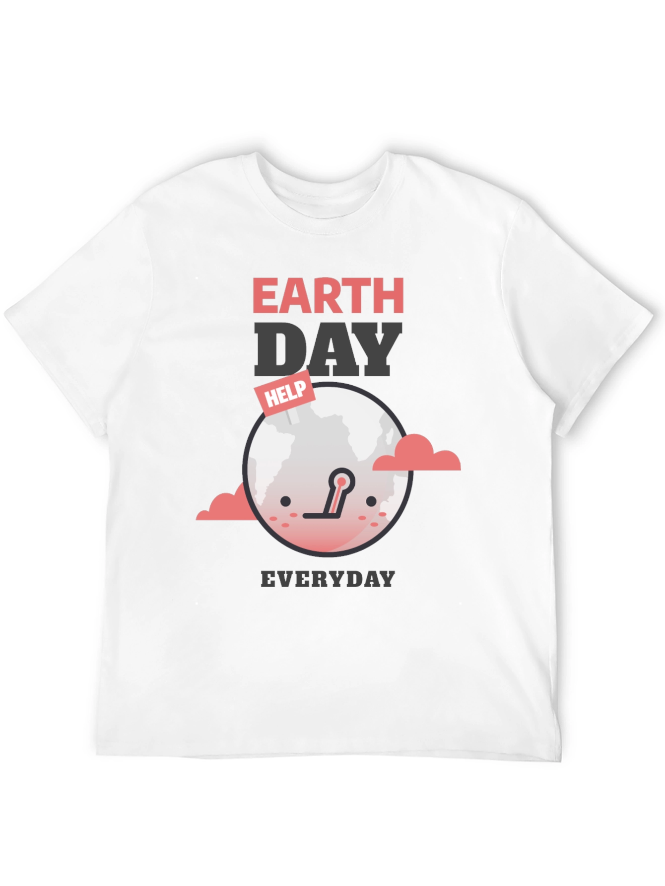 Earth Day Everyday T-Shirt - Help Save the Planet