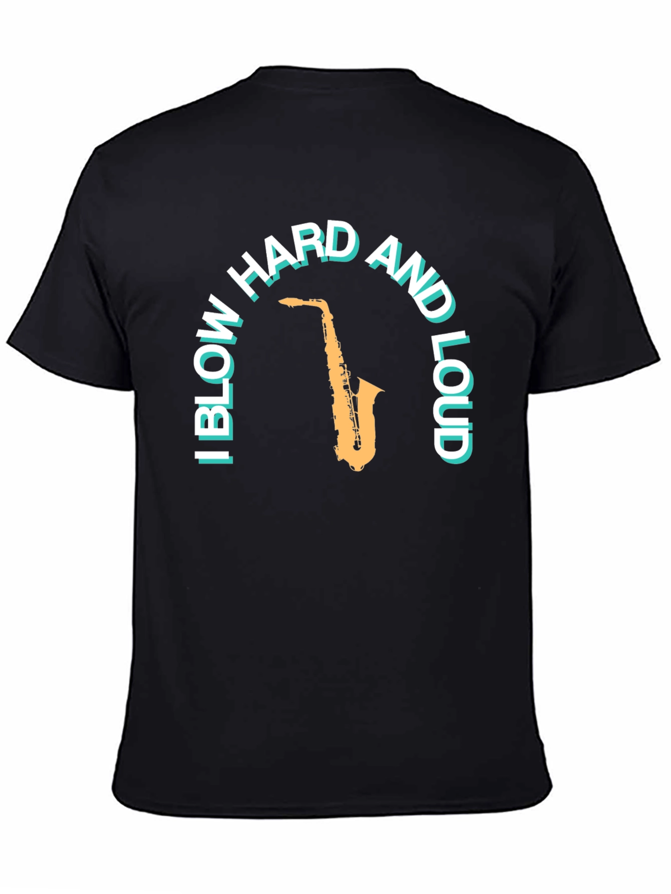 Saxophone T-Shirt: Blow Hard And Loud Graphic Tee