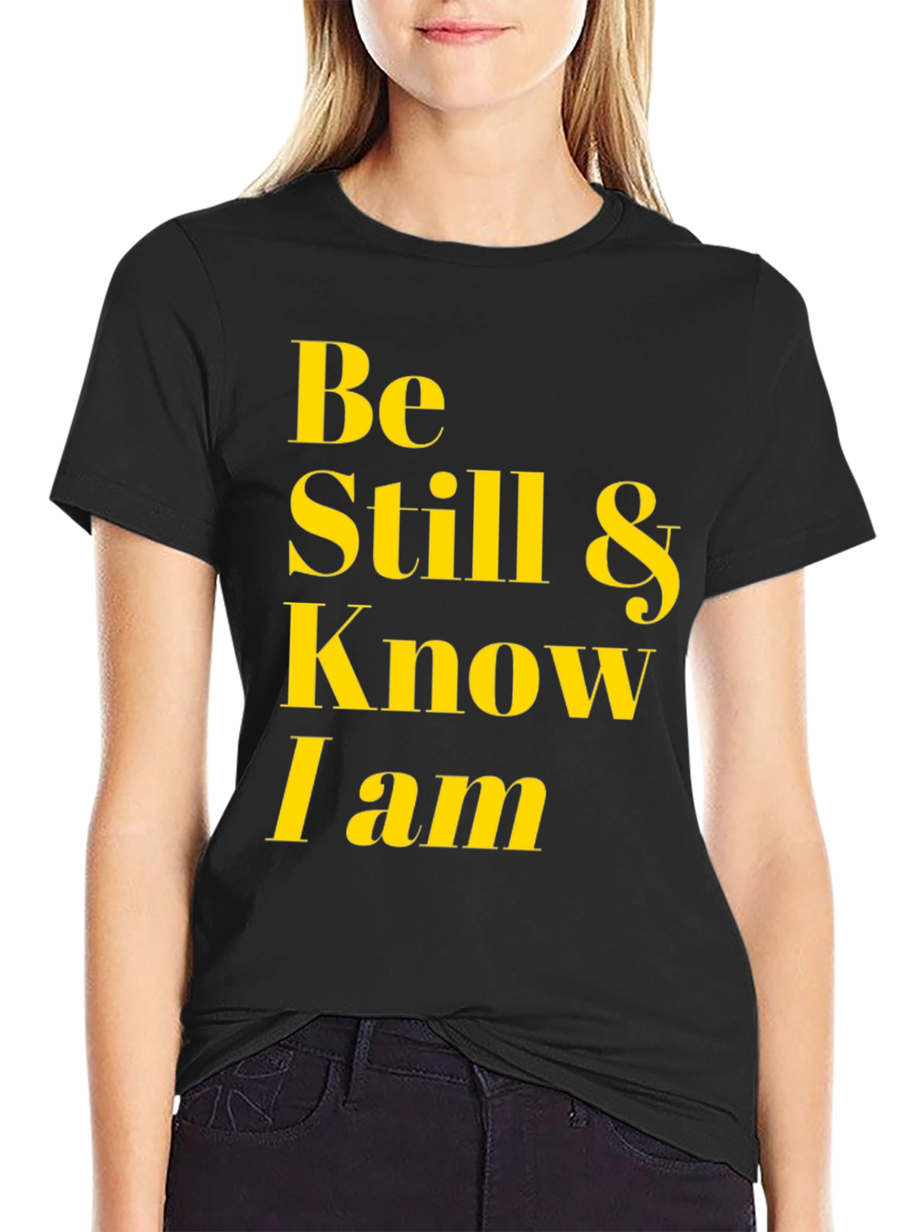 Be Still & Know I Am T-Shirt