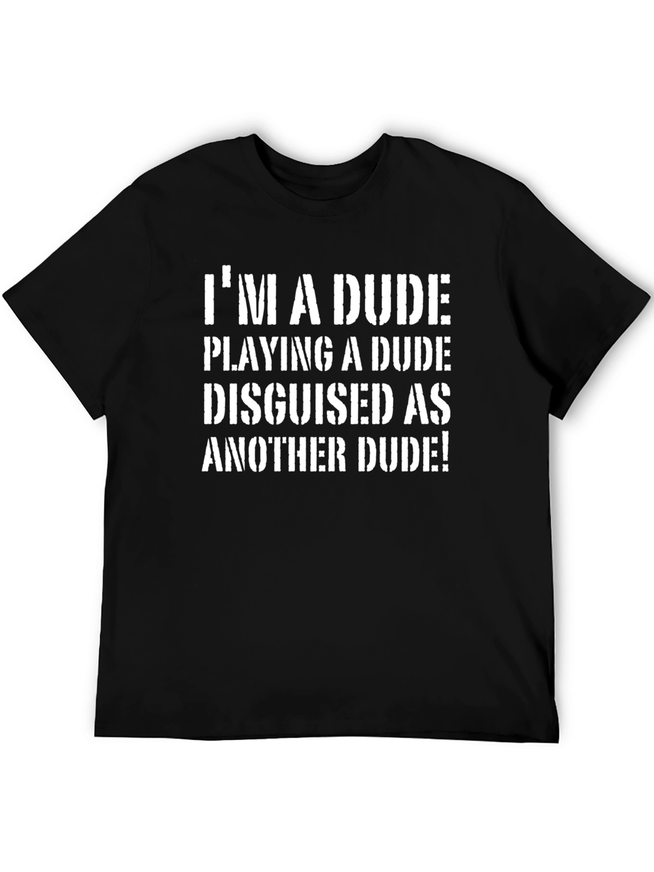 Im a Dude T-Shirt