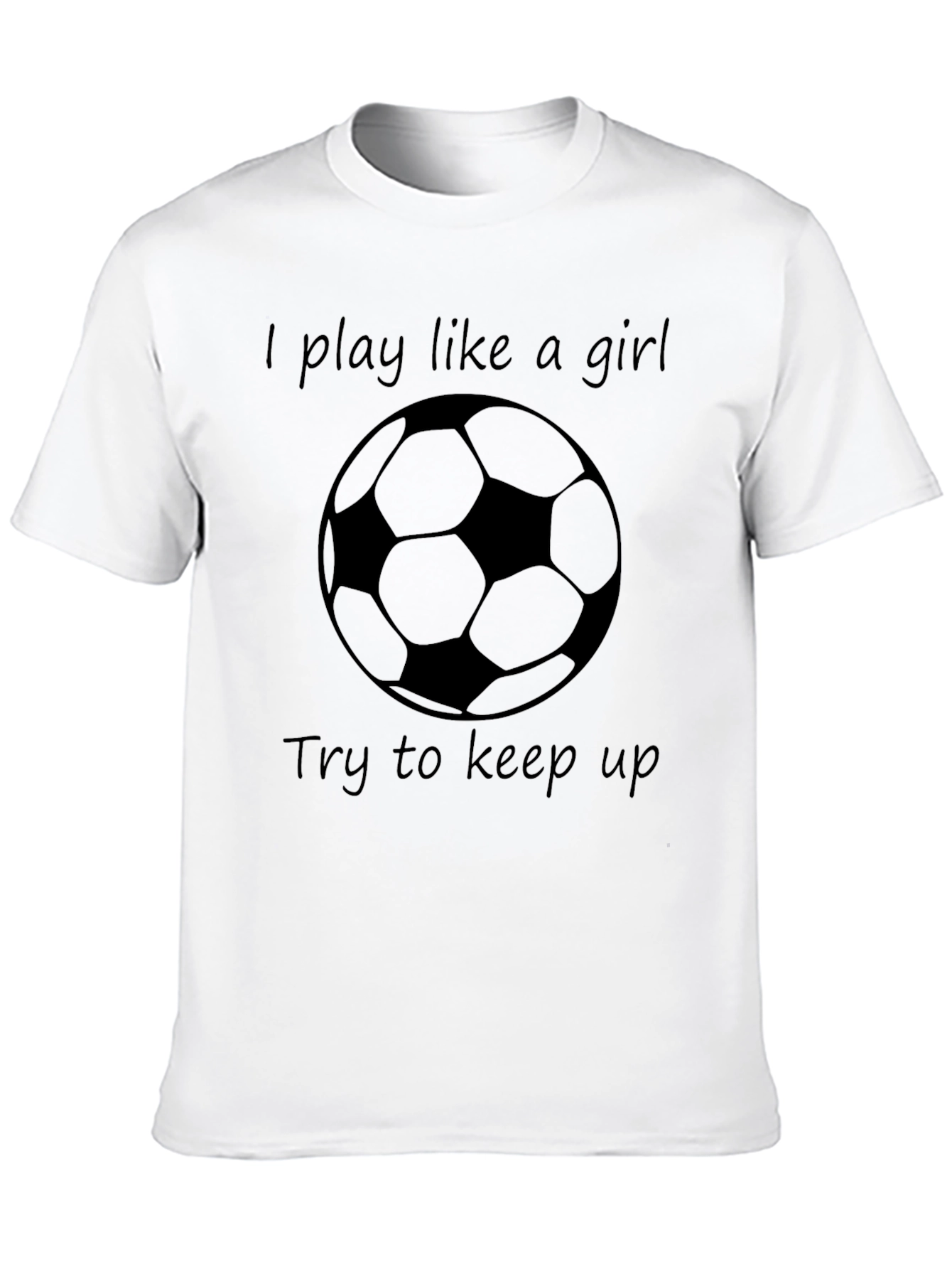I Play Like a Girl Soccer T-Shirt