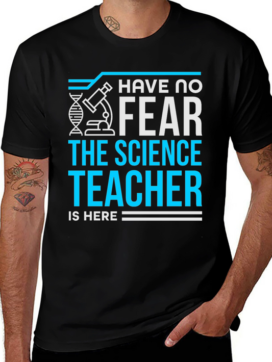 Science Teacher T-Shirt - Have No Fear