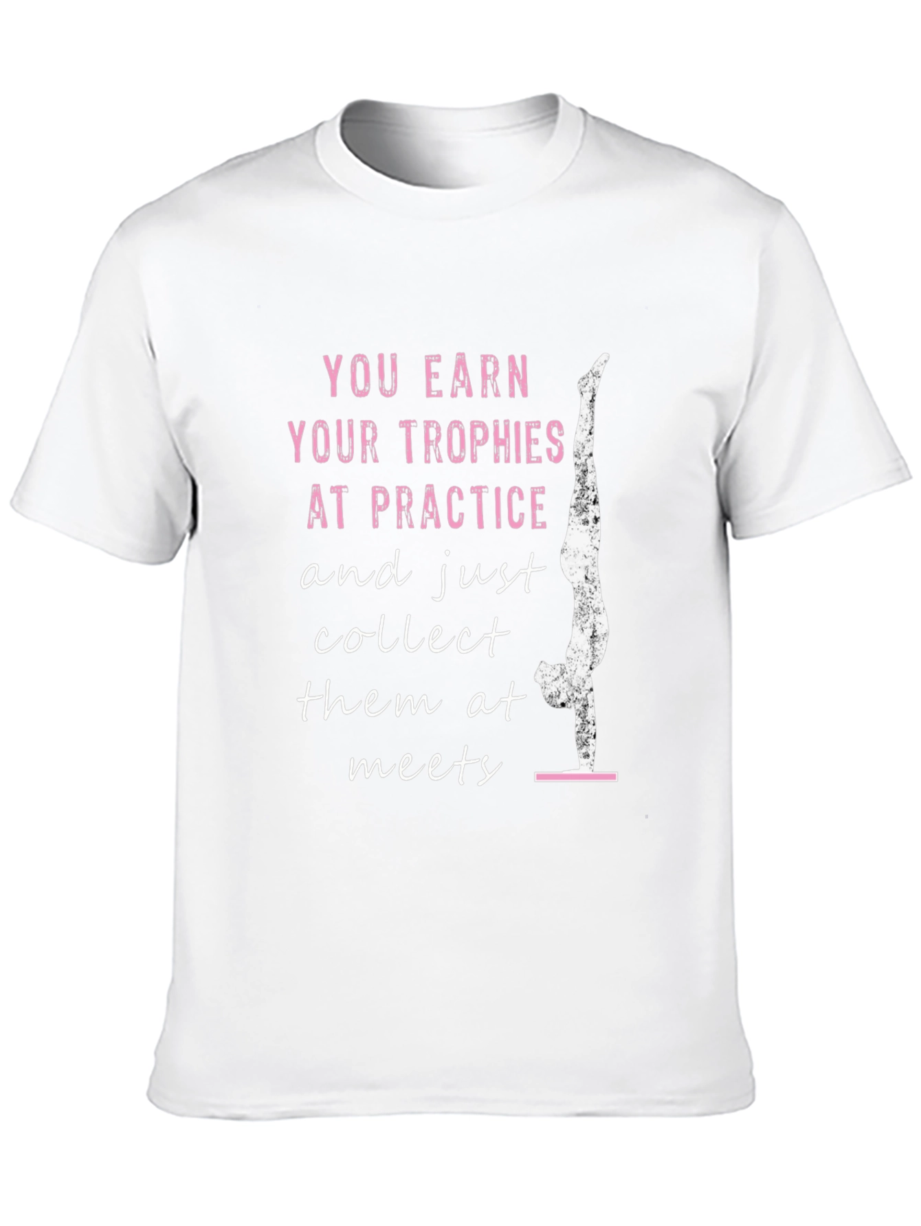Gymnastics T-Shirt: Earn Your Trophies