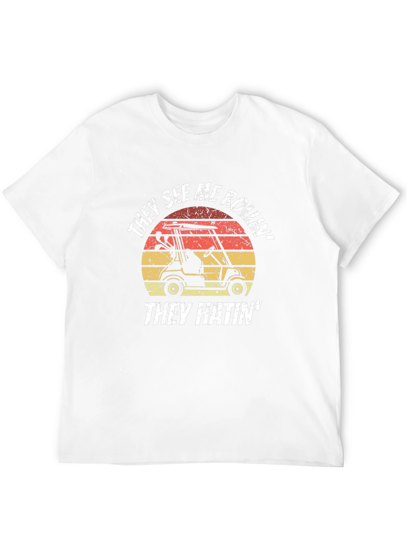 They See Me Rollin Golf Cart T-Shirt