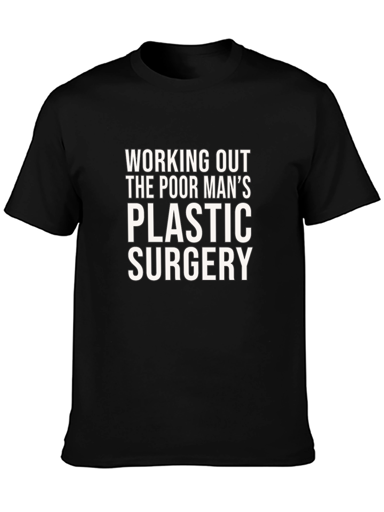 Funny Workout T-Shirt: Poor Mans Plastic Surgery