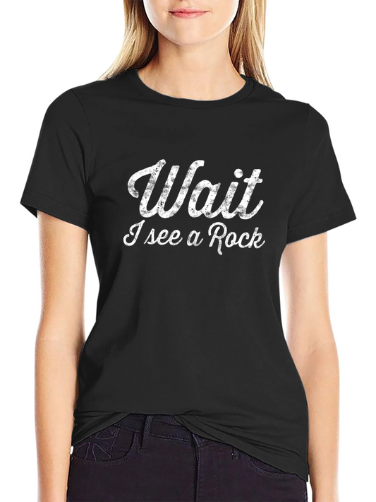 Wait I see a Rock T-Shirt Funny Geology Shirt