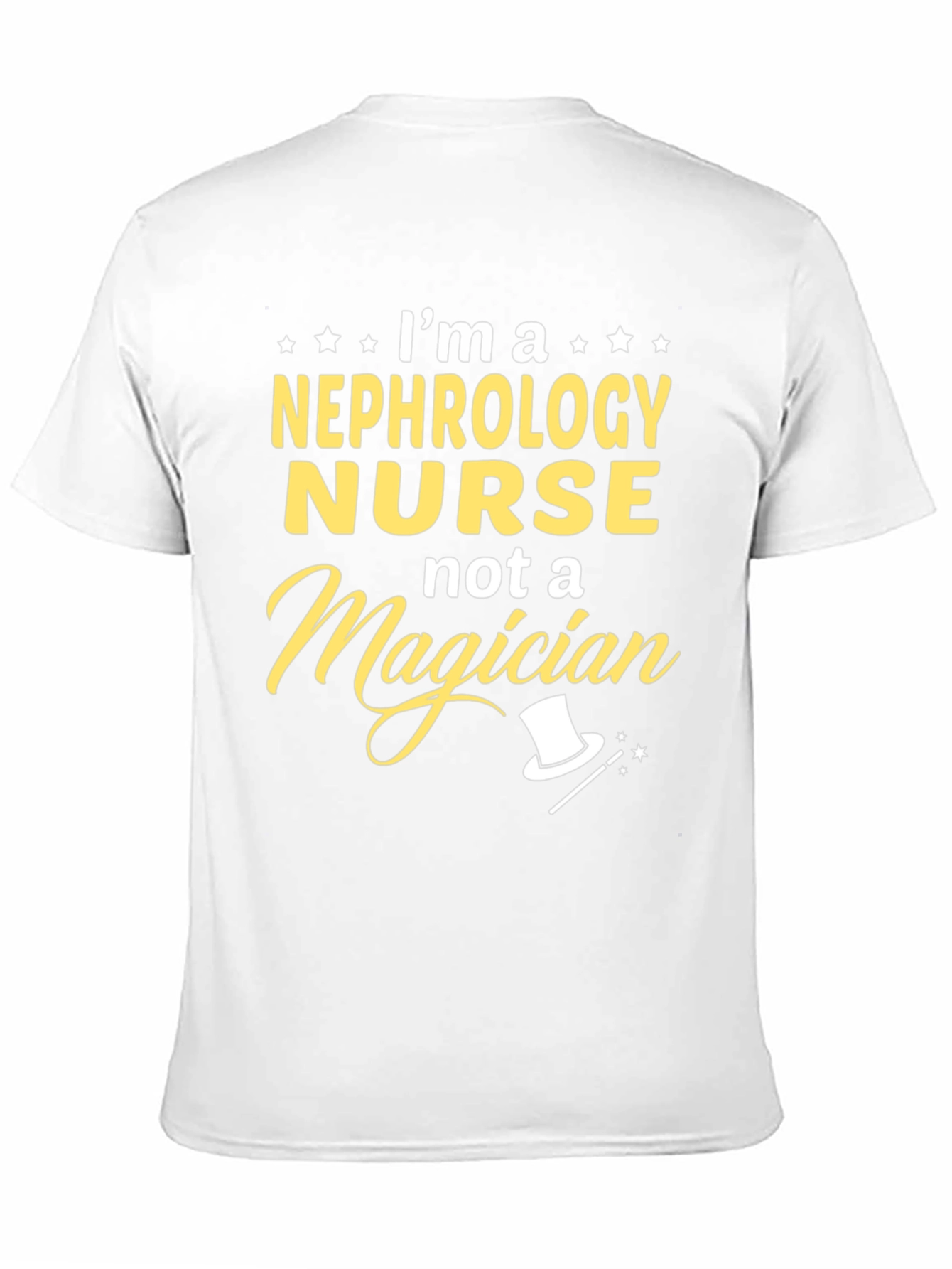 Nephrology Nurse T-Shirt - Not a Magician!