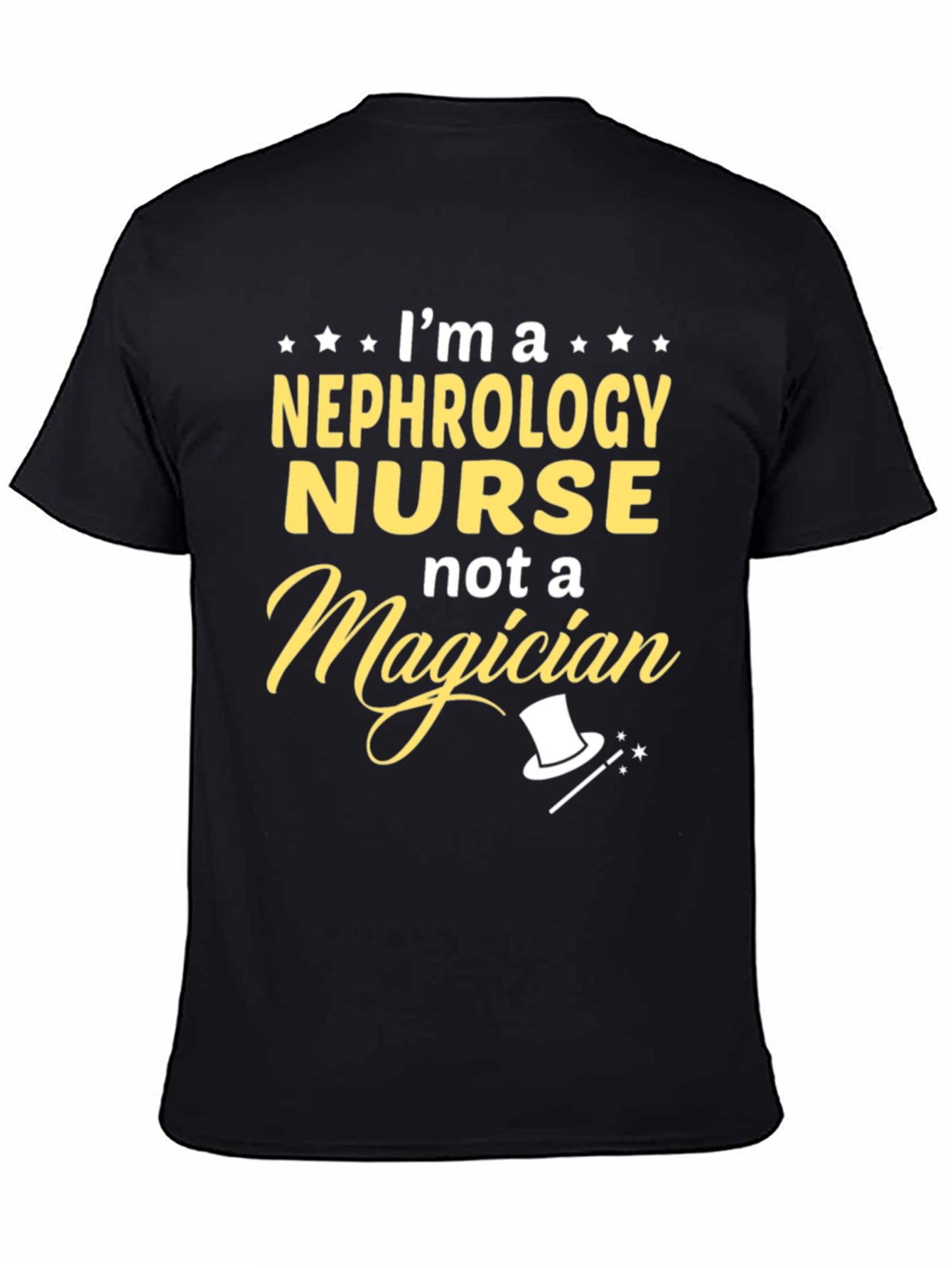 Nephrology Nurse T-Shirt - Not a Magician!