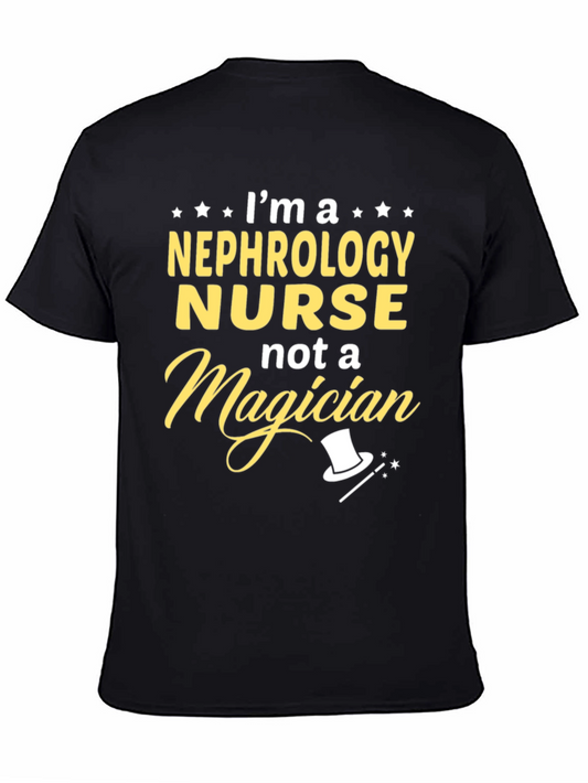 Nephrology Nurse T-Shirt - Not a Magician!