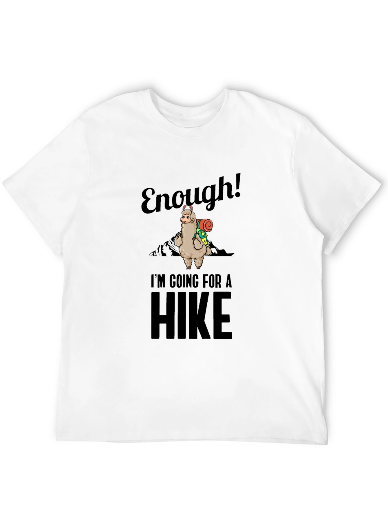 Enough! Llama Hiking T-Shirt - Funny Nature Tee