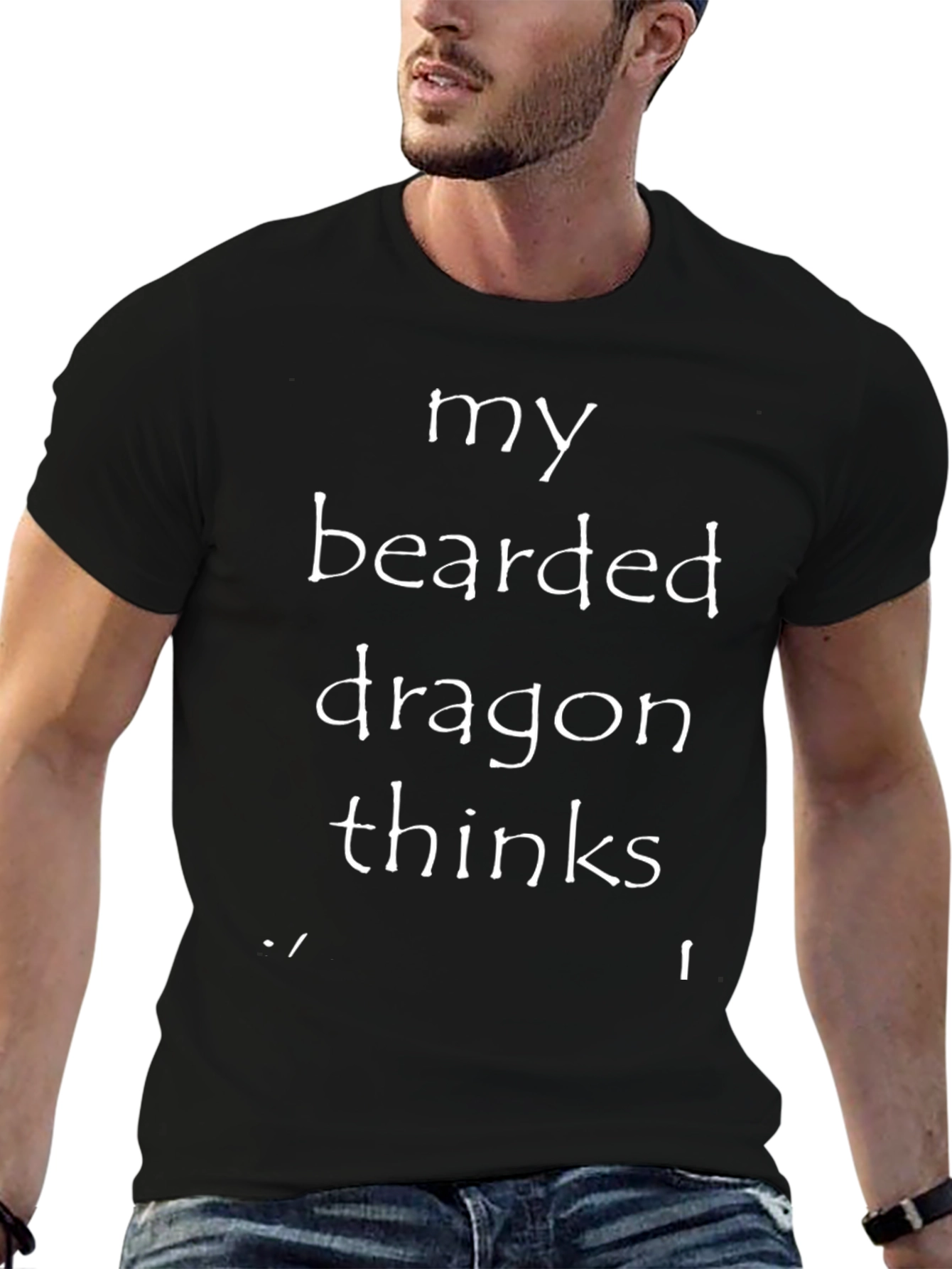 My Bearded Dragon Thinks T-Shirt