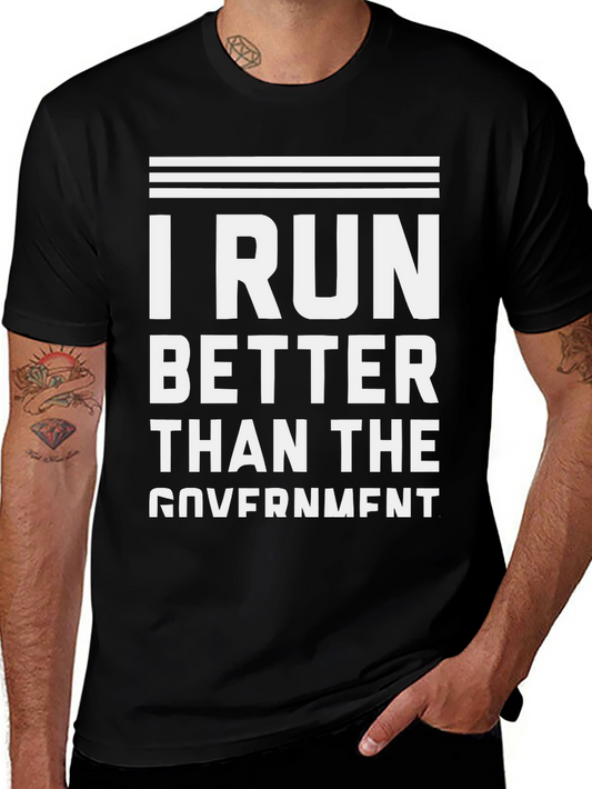 I Run Better Than the Government Black T-Shirt